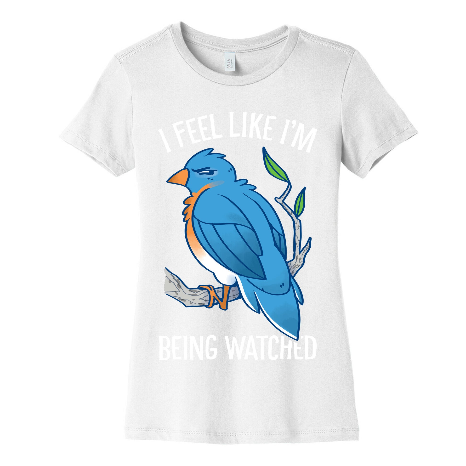 I Feel Like I'm Being Watched Women's Cotton Tee