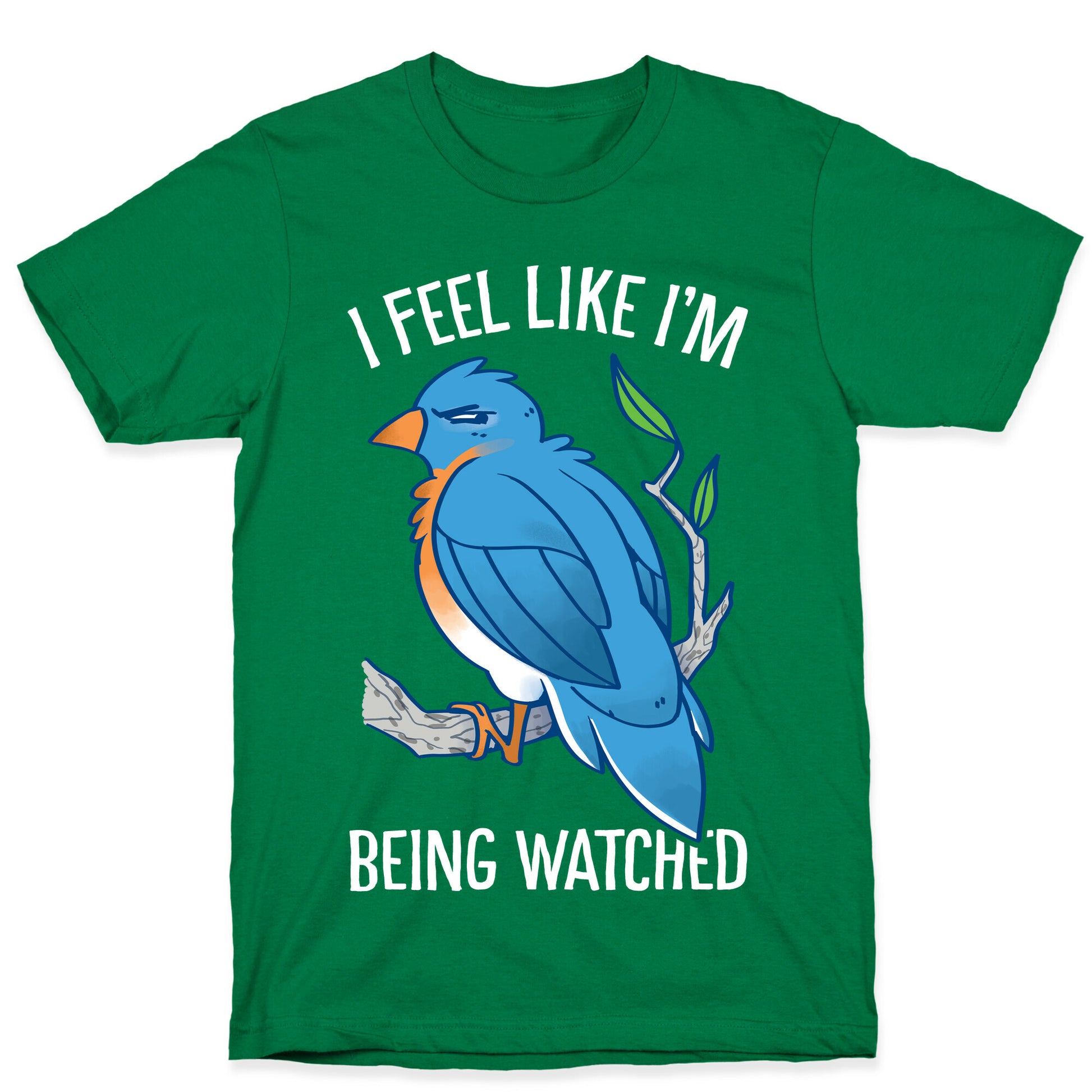 I Feel Like I'm Being Watched T-Shirt