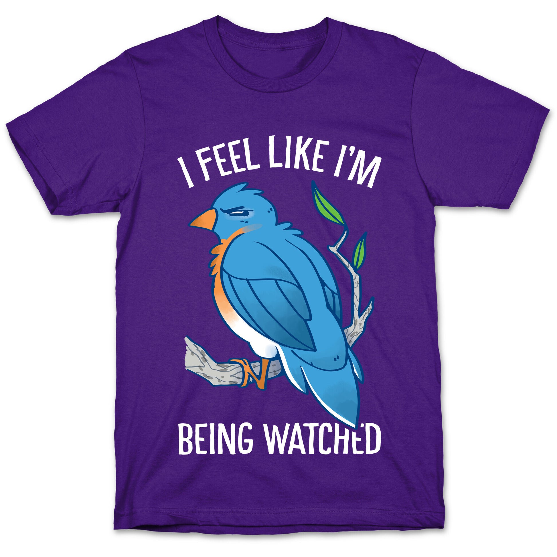 I Feel Like I'm Being Watched T-Shirt