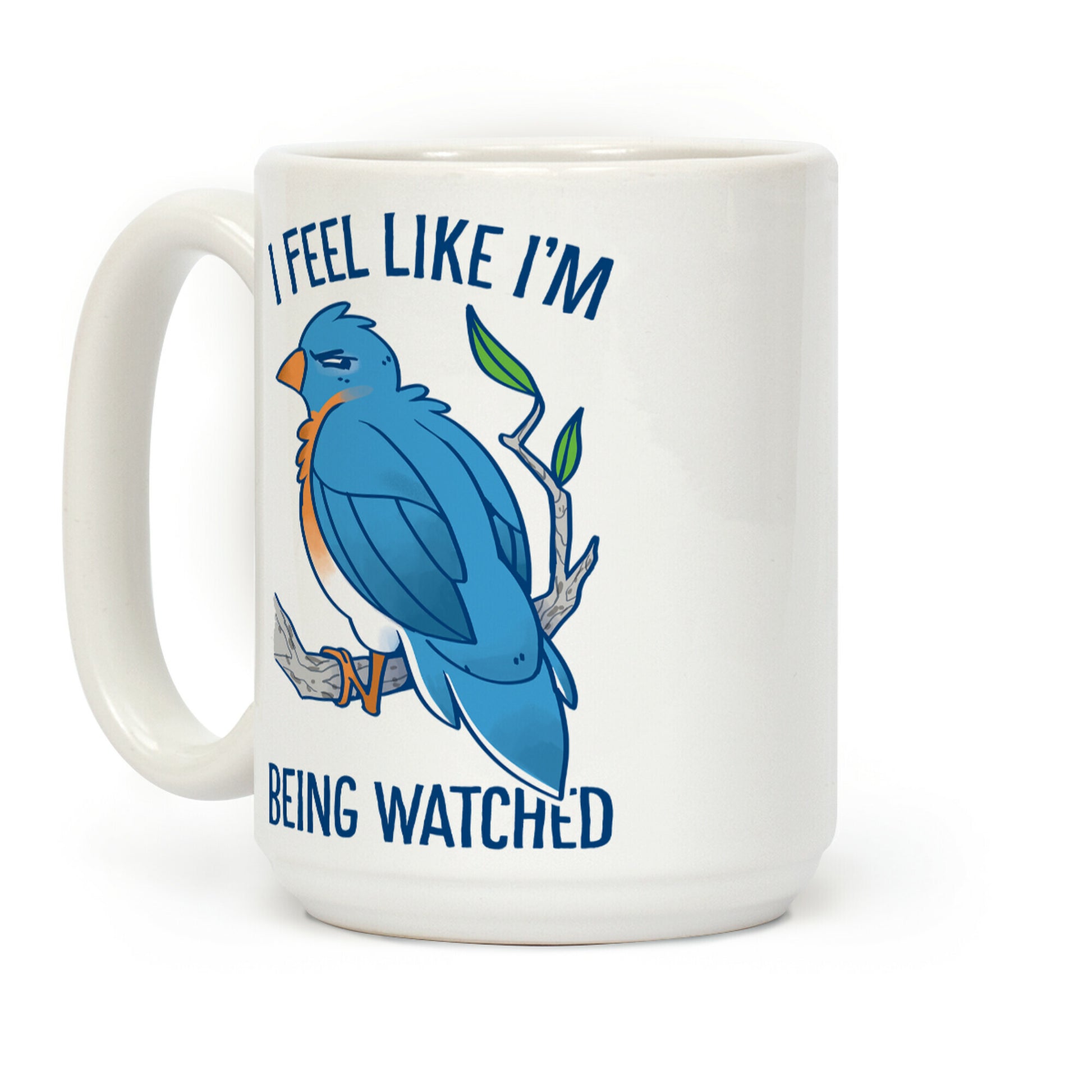 I Feel Like I'm Being Watched Coffee Mug