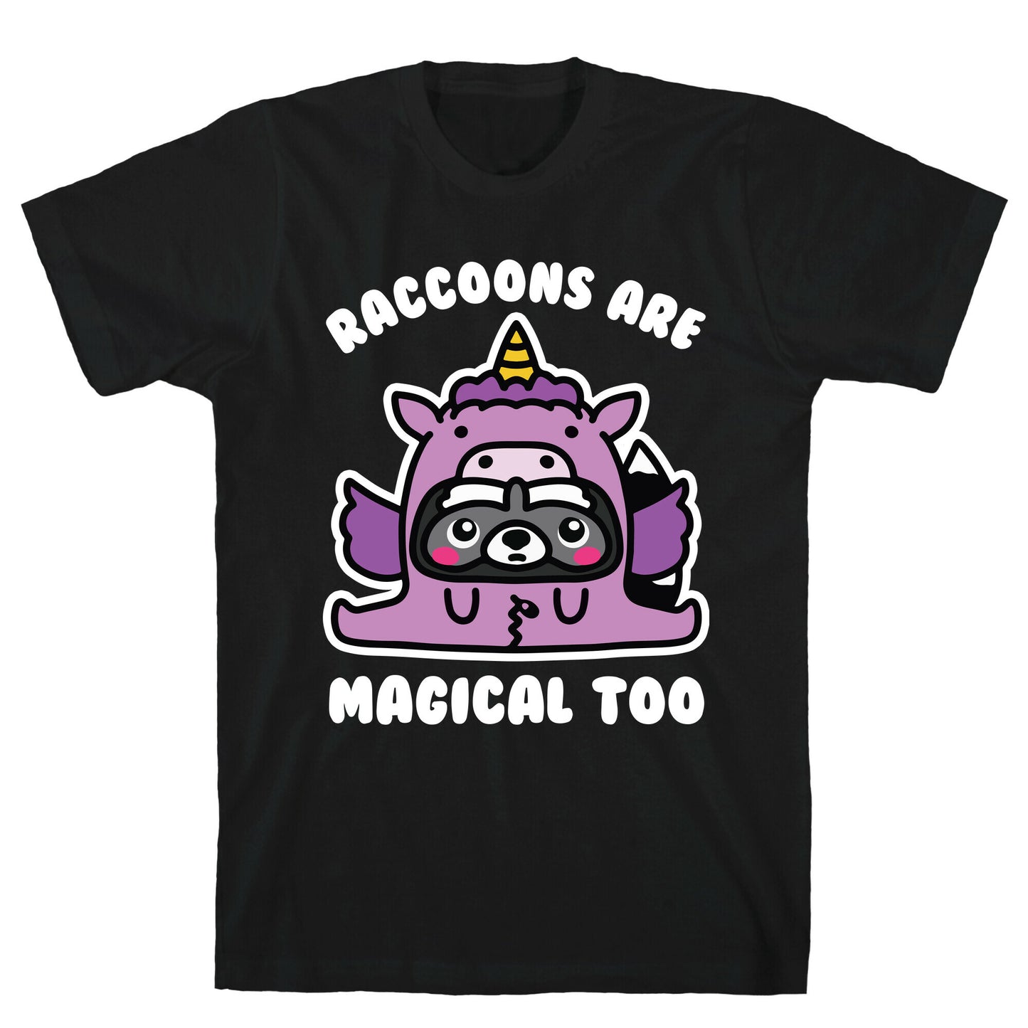 Raccoons Are Magical Too T-Shirt