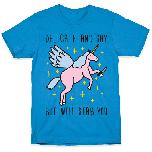 Delicate And Shy But Will Stab You Unicorn T-Shirt