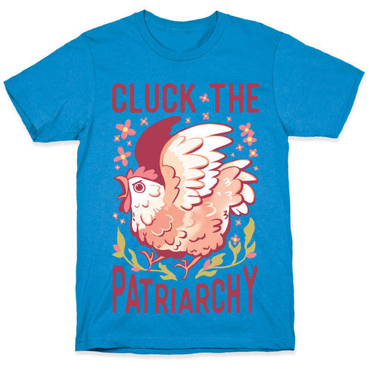 Cluck The Patriarchy T-Shirt
