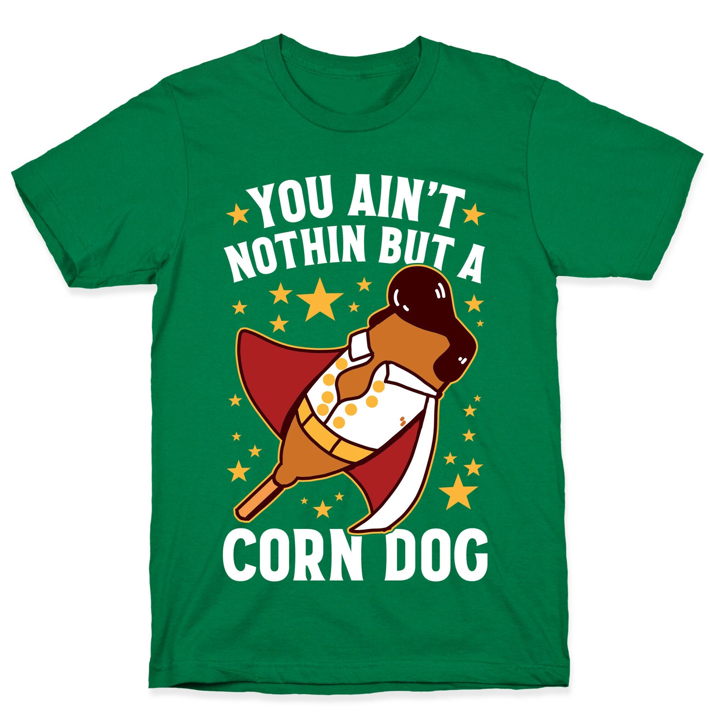 You Ain't Nothin But A Corn Dog T-Shirt
