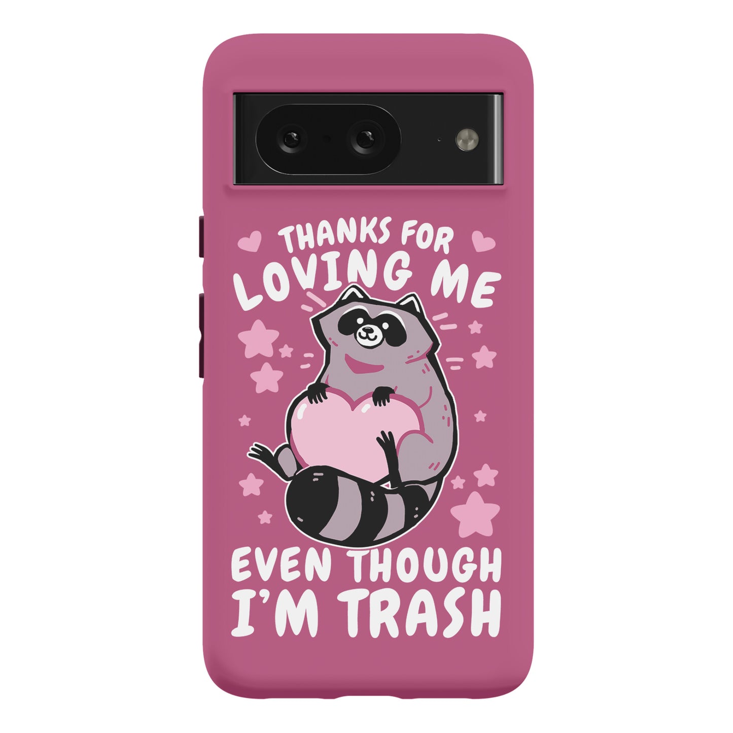 Thanks For Loving Me Even Though I'm Trash Phone Case