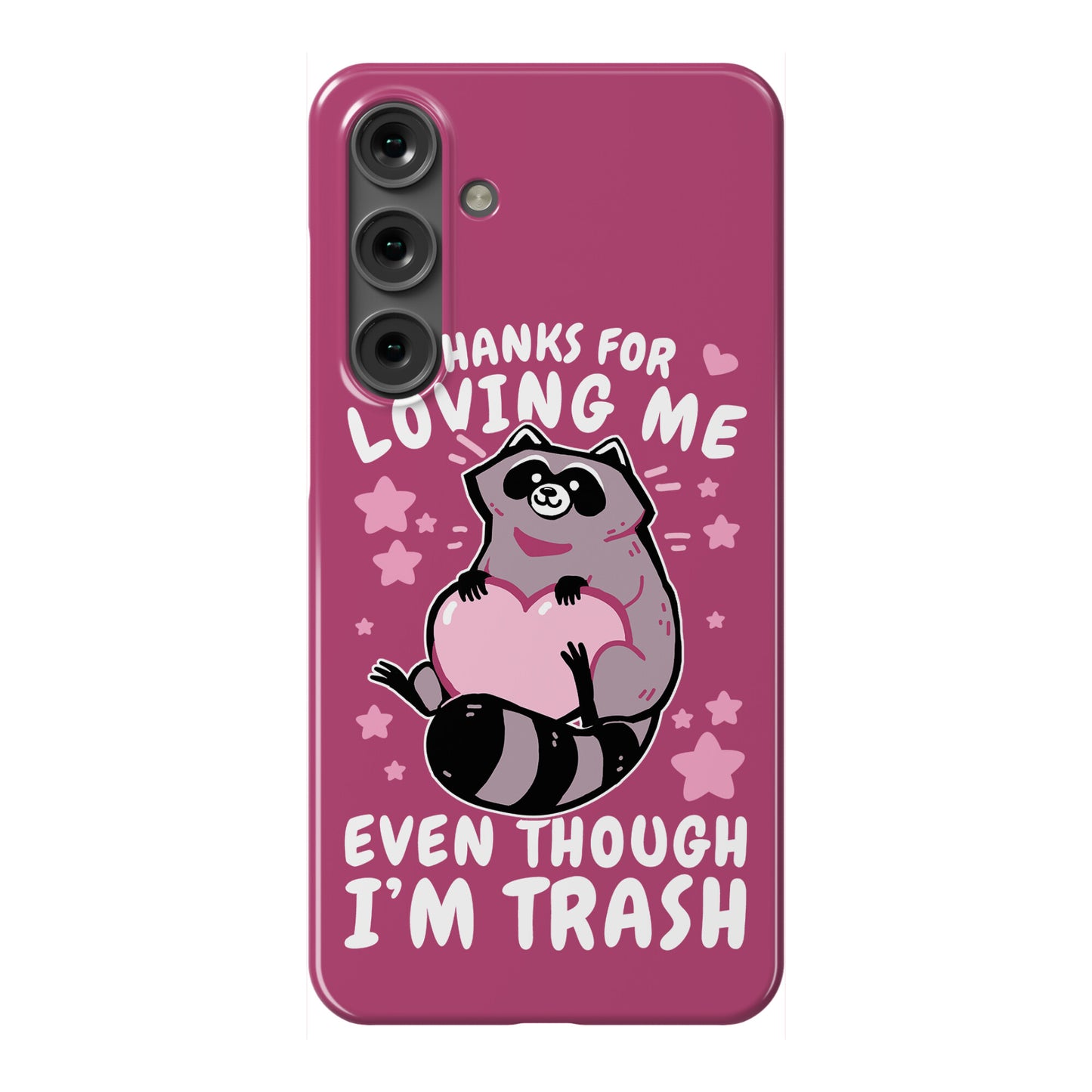 Thanks For Loving Me Even Though I'm Trash Phone Case