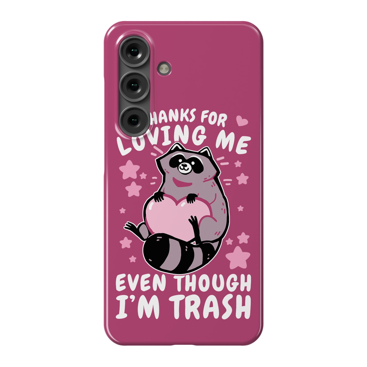 Thanks For Loving Me Even Though I'm Trash Phone Case
