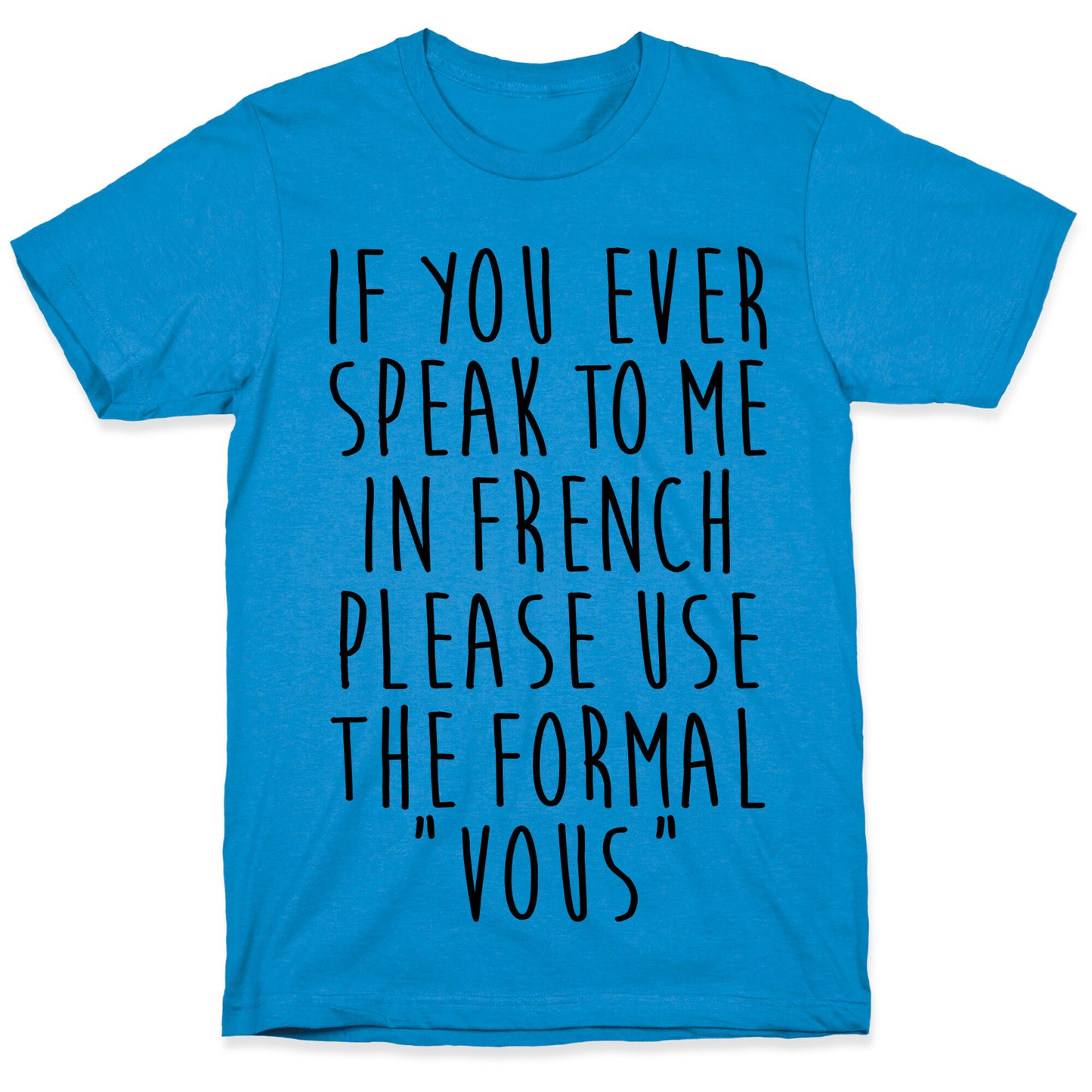 If You Speak To Me In French T-Shirt