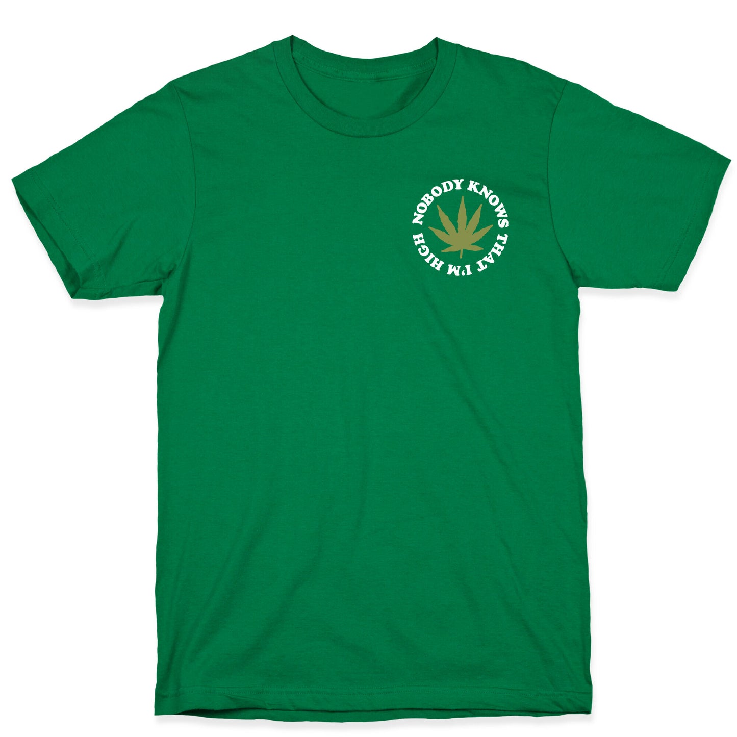 Nobody Knows That I'm High T-Shirt