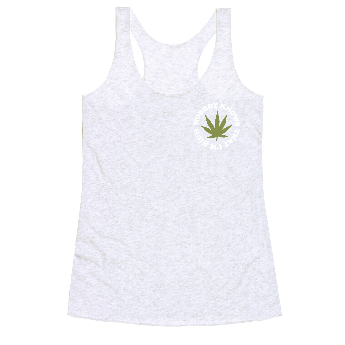 Nobody Knows That I'm High Racerback Tank