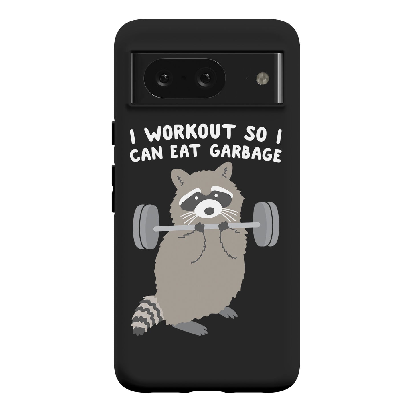 I Workout So I Can Eat Garbage Raccoon Phone Case