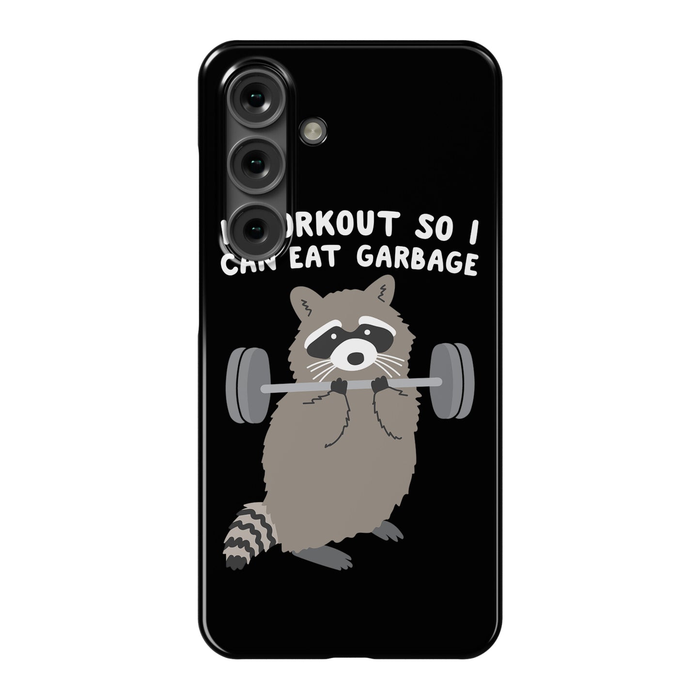 I Workout So I Can Eat Garbage Raccoon Phone Case