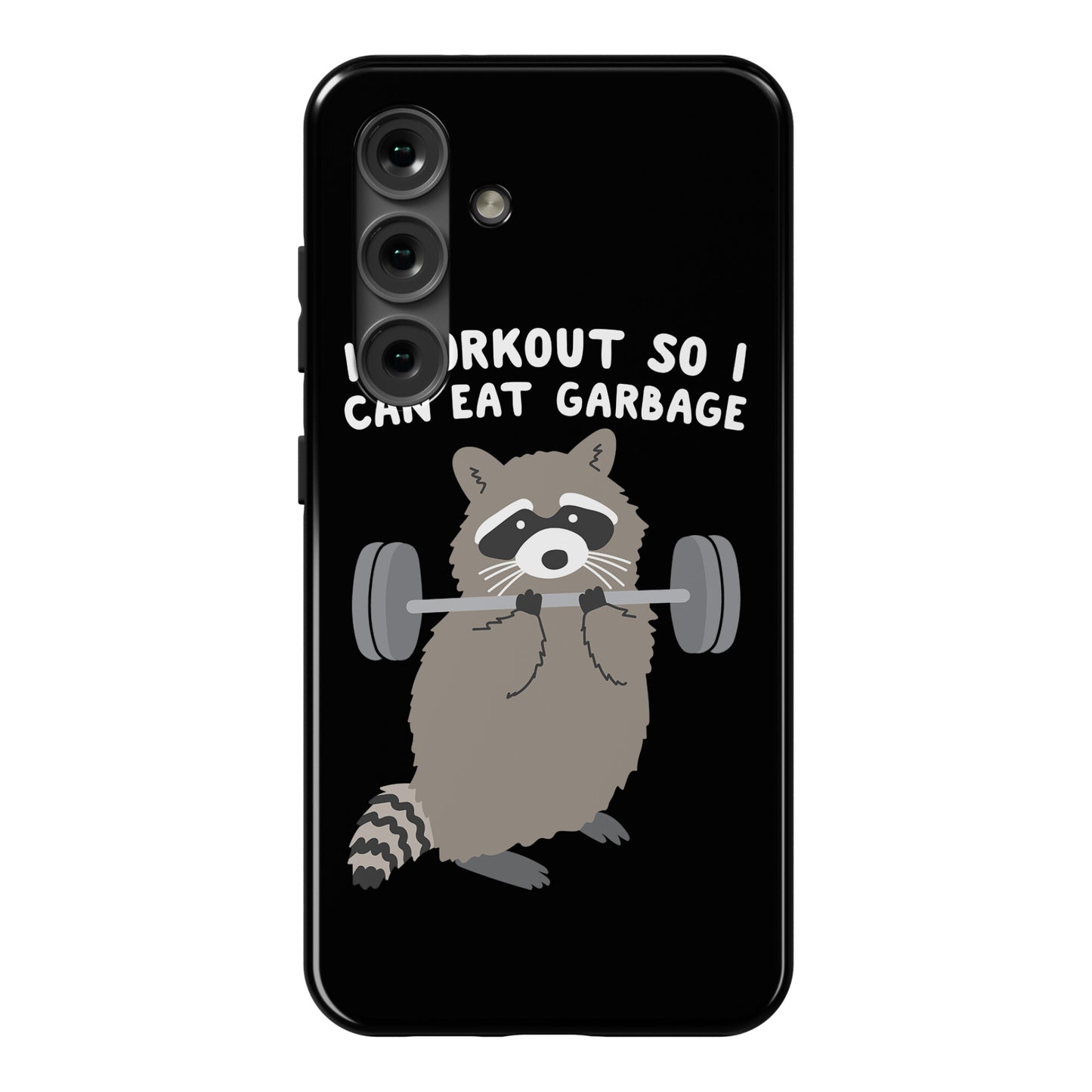 I Workout So I Can Eat Garbage Raccoon Phone Case