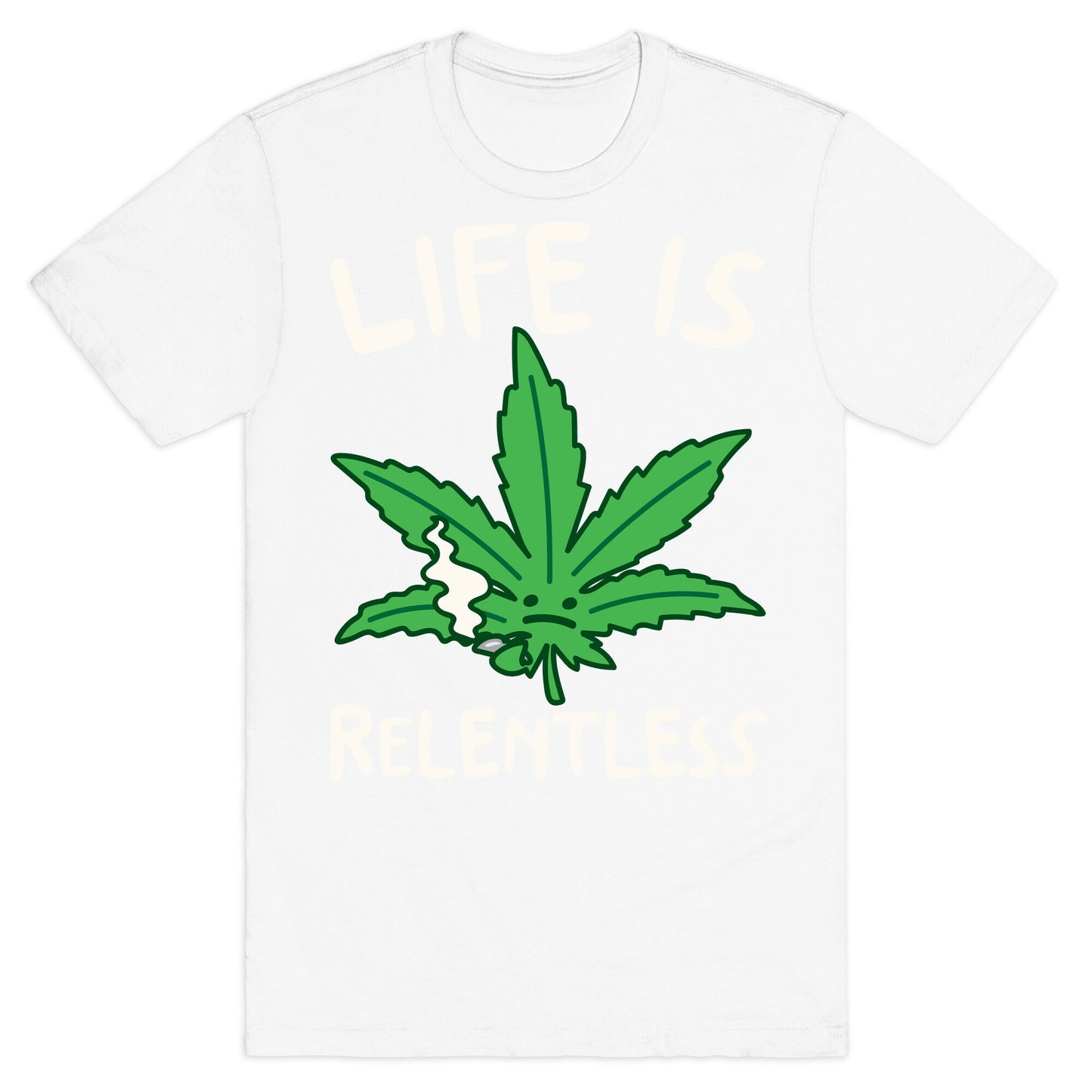 Life Is Relentless Pot Leaf White Print T-Shirt