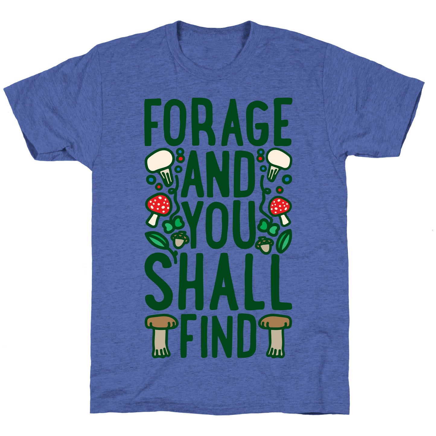 Forage And You Shall Find Unisex Triblend Tee