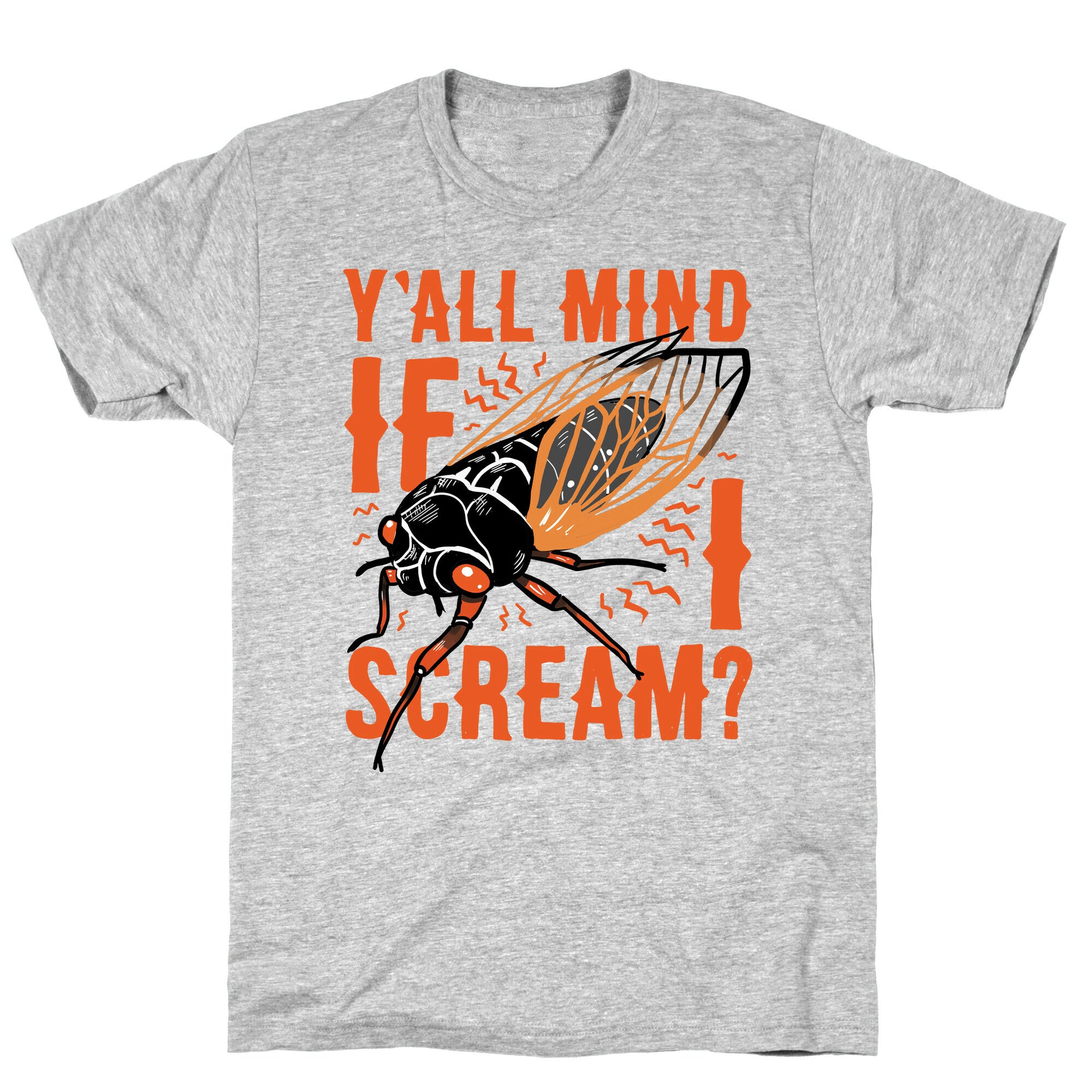 Y'all Mind If I Scream? Cicada T-Shirt