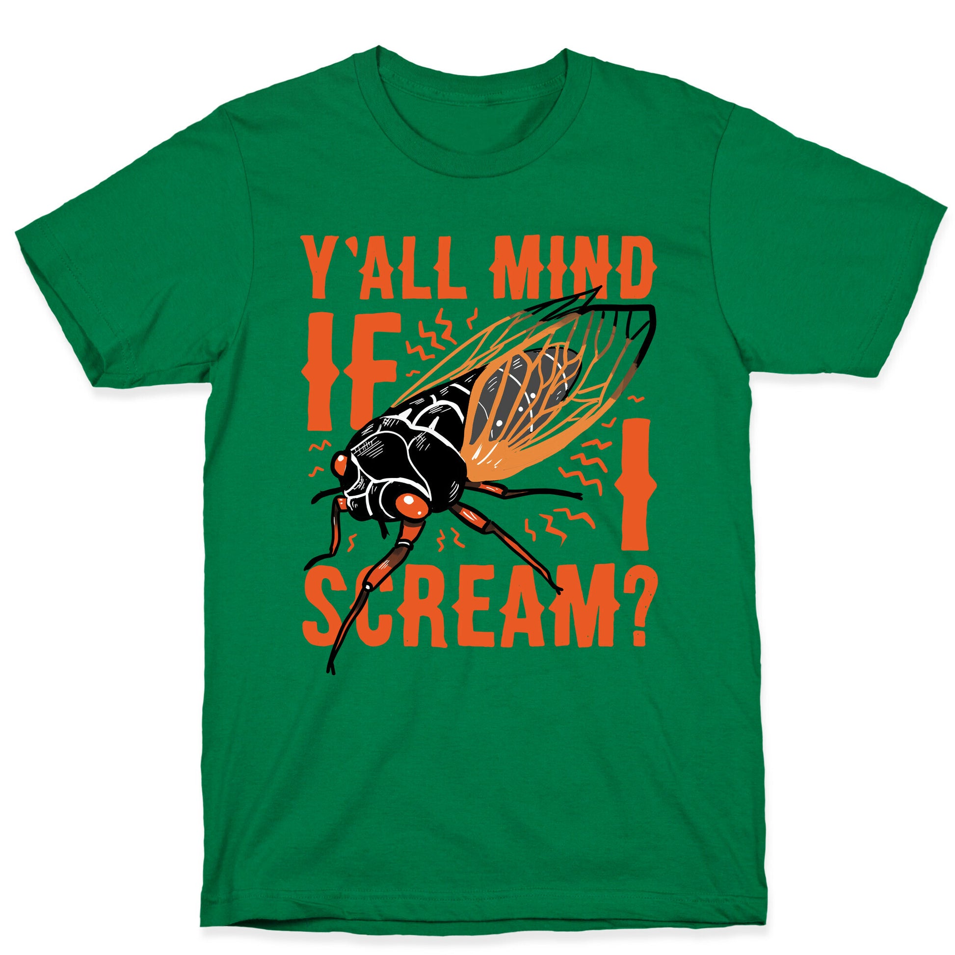 Y'all Mind If I Scream? Cicada T-Shirt