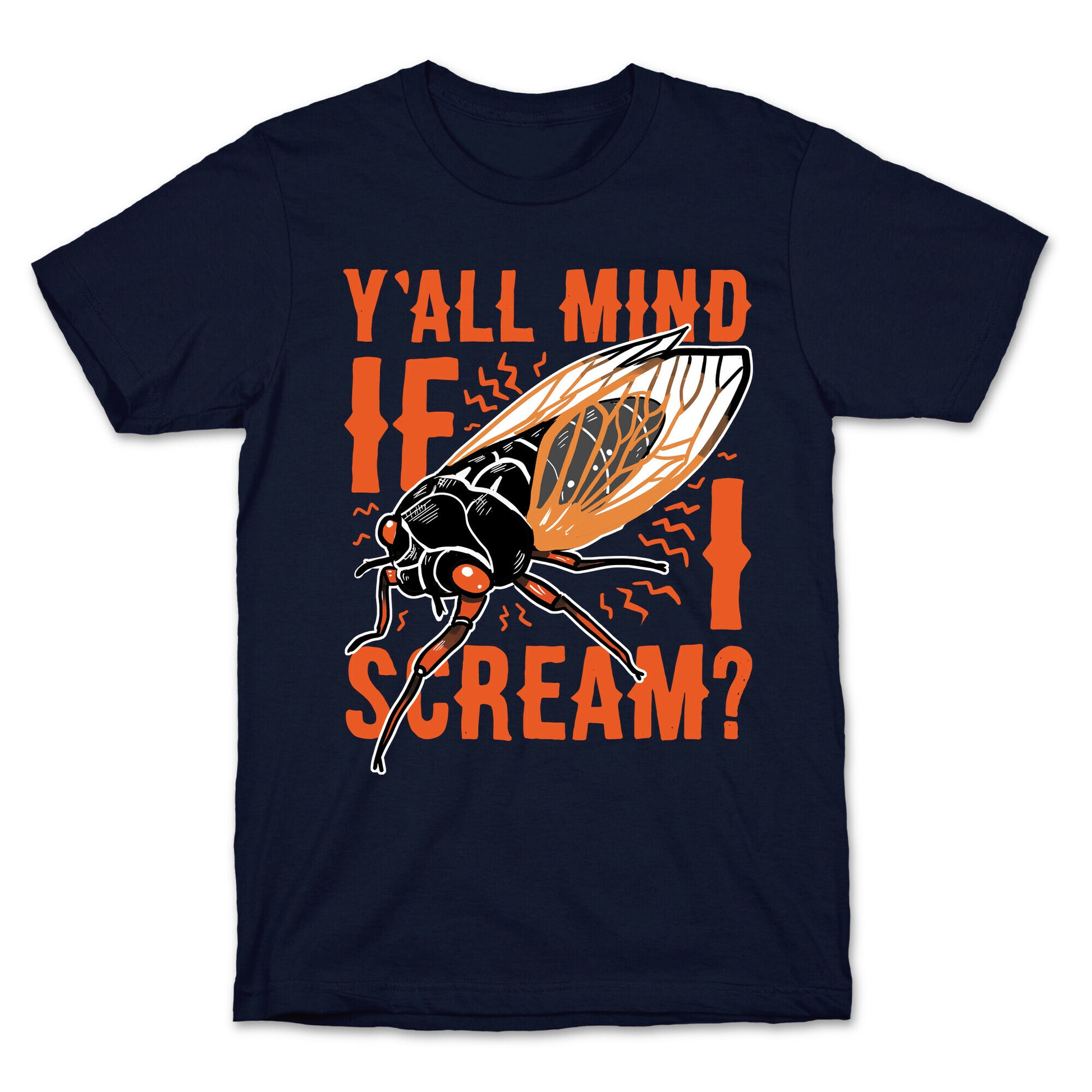 Y'all Mind If I Scream? Cicada T-Shirt