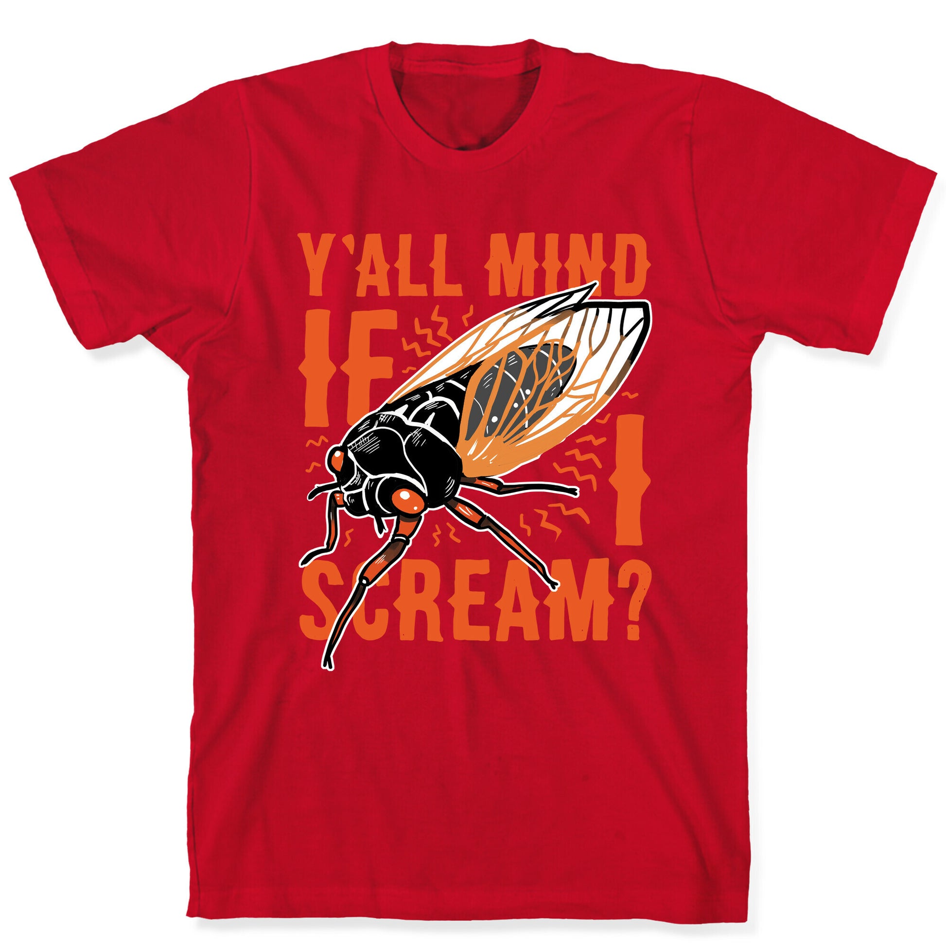 Y'all Mind If I Scream? Cicada T-Shirt