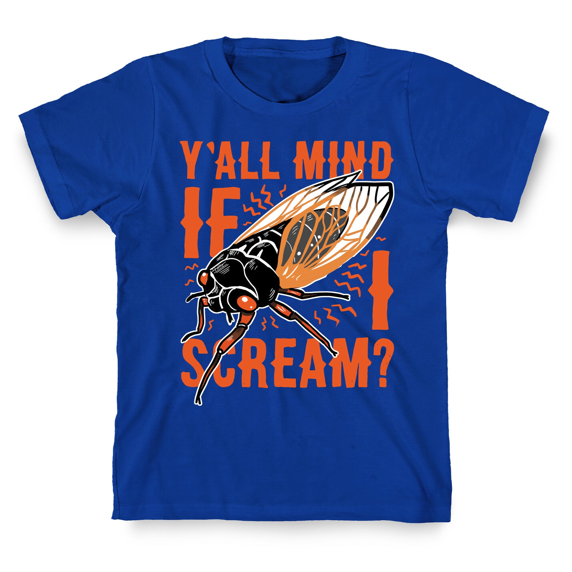 Y'all Mind If I Scream? Cicada T-Shirt