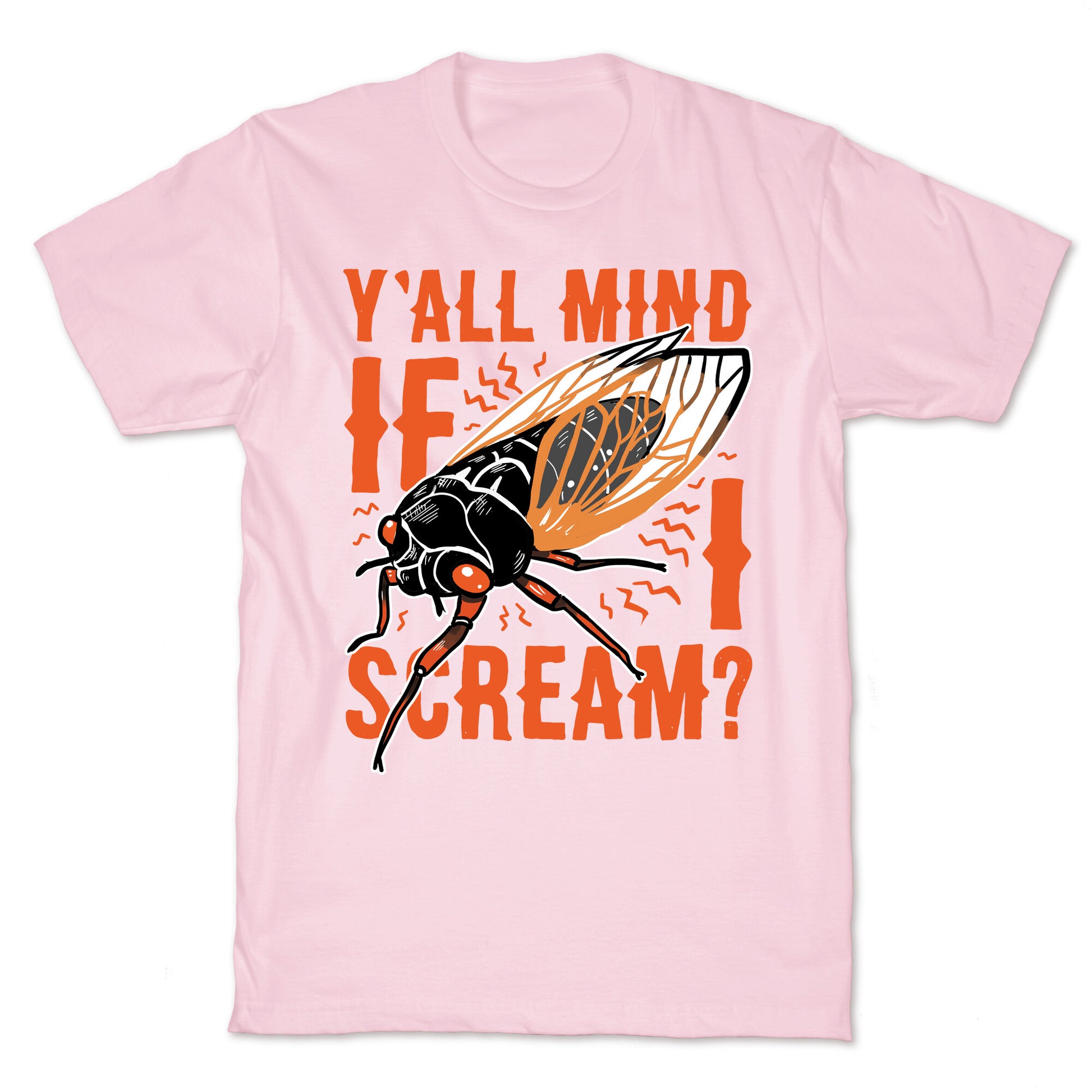 Y'all Mind If I Scream? Cicada T-Shirt