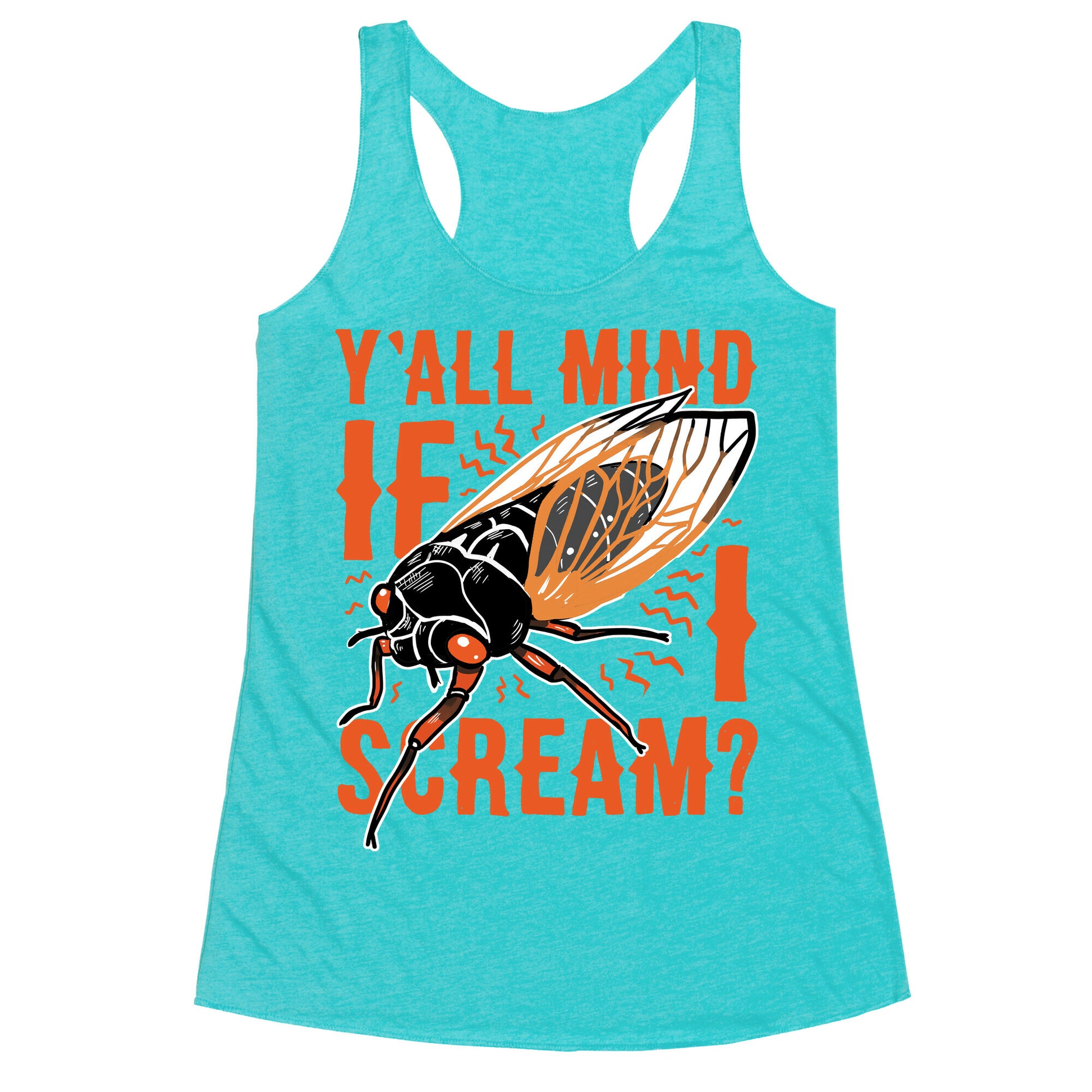 Y'all Mind If I Scream? Cicada Racerback Tank