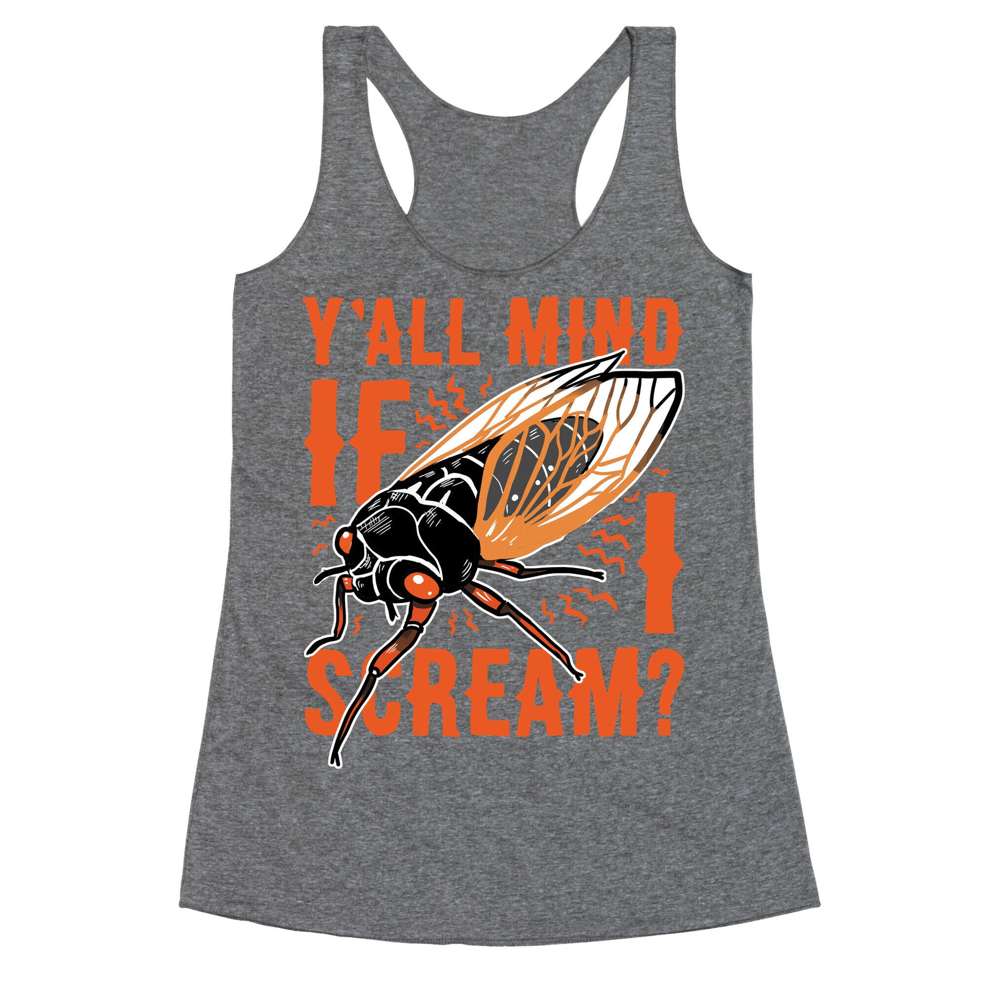 Y'all Mind If I Scream? Cicada Racerback Tank