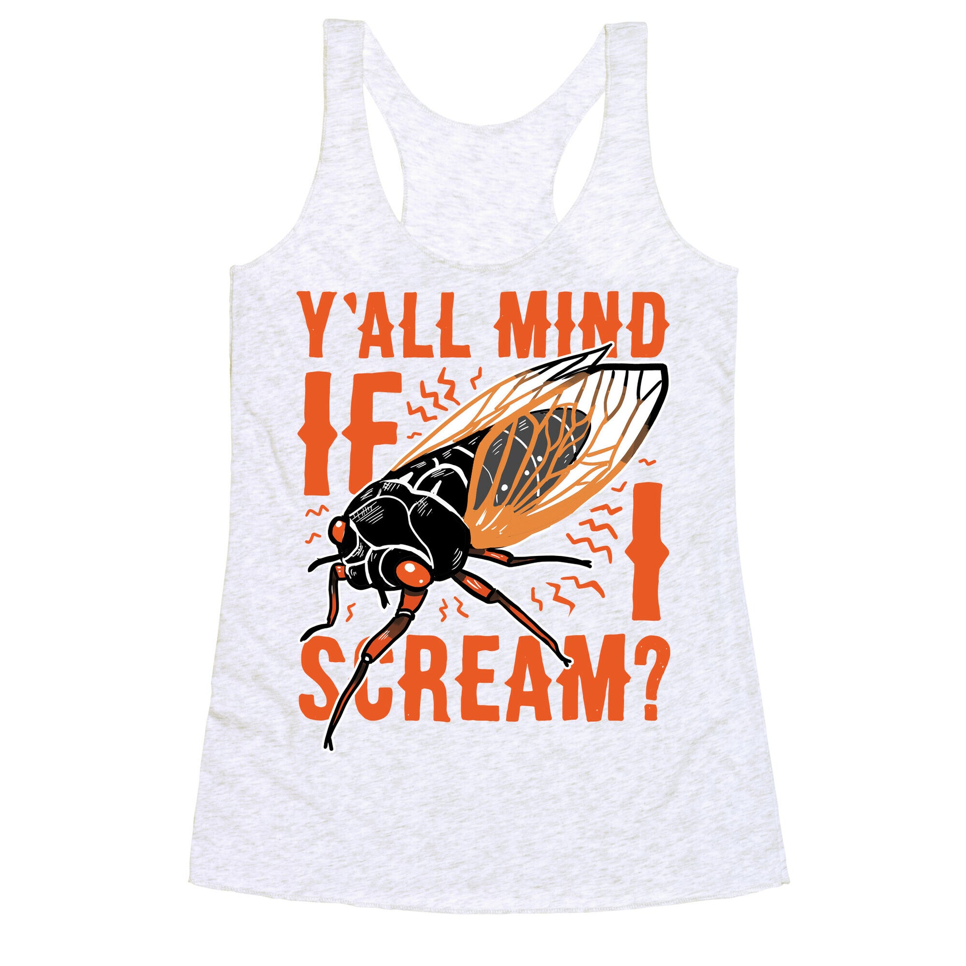 Y'all Mind If I Scream? Cicada Racerback Tank