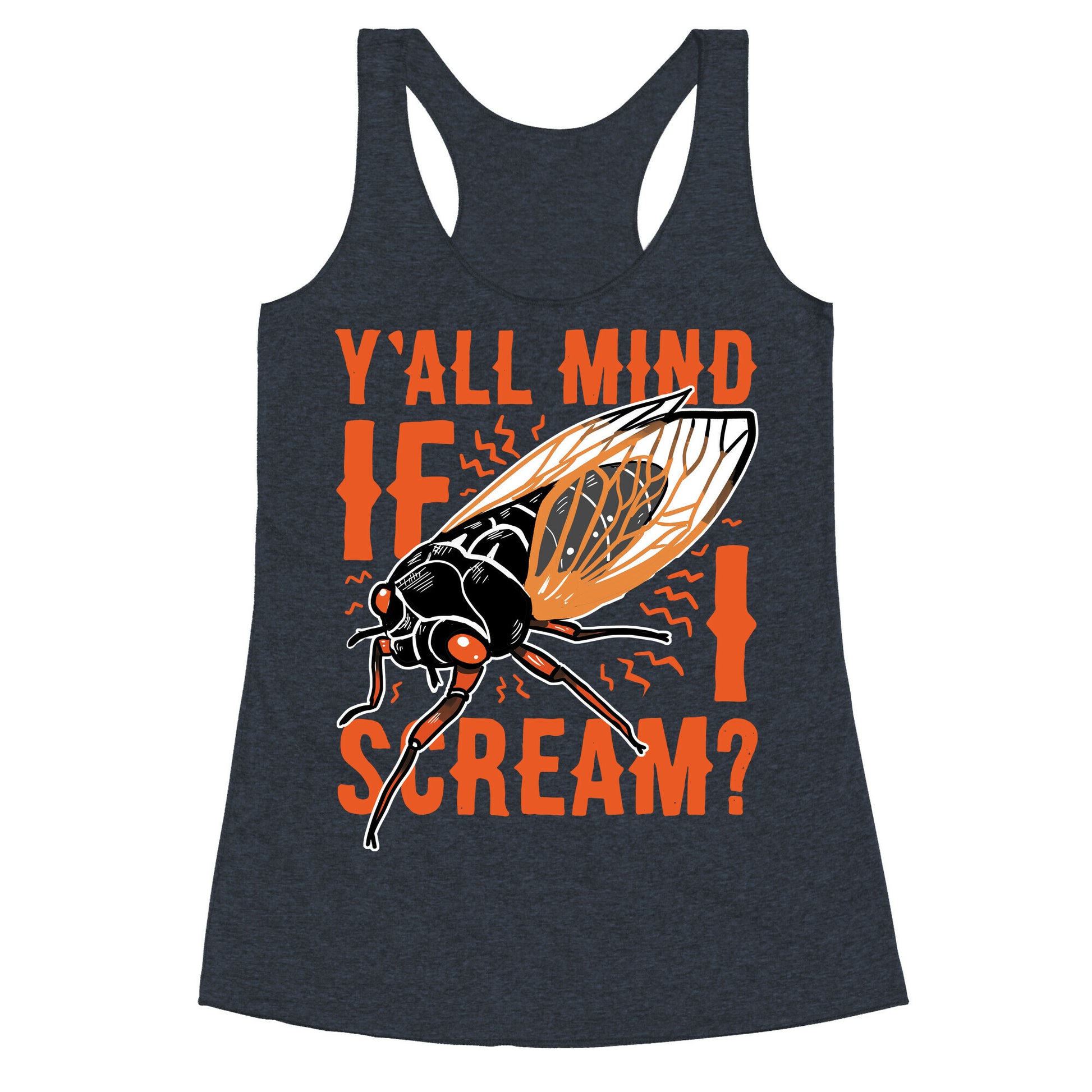 Y'all Mind If I Scream? Cicada Racerback Tank
