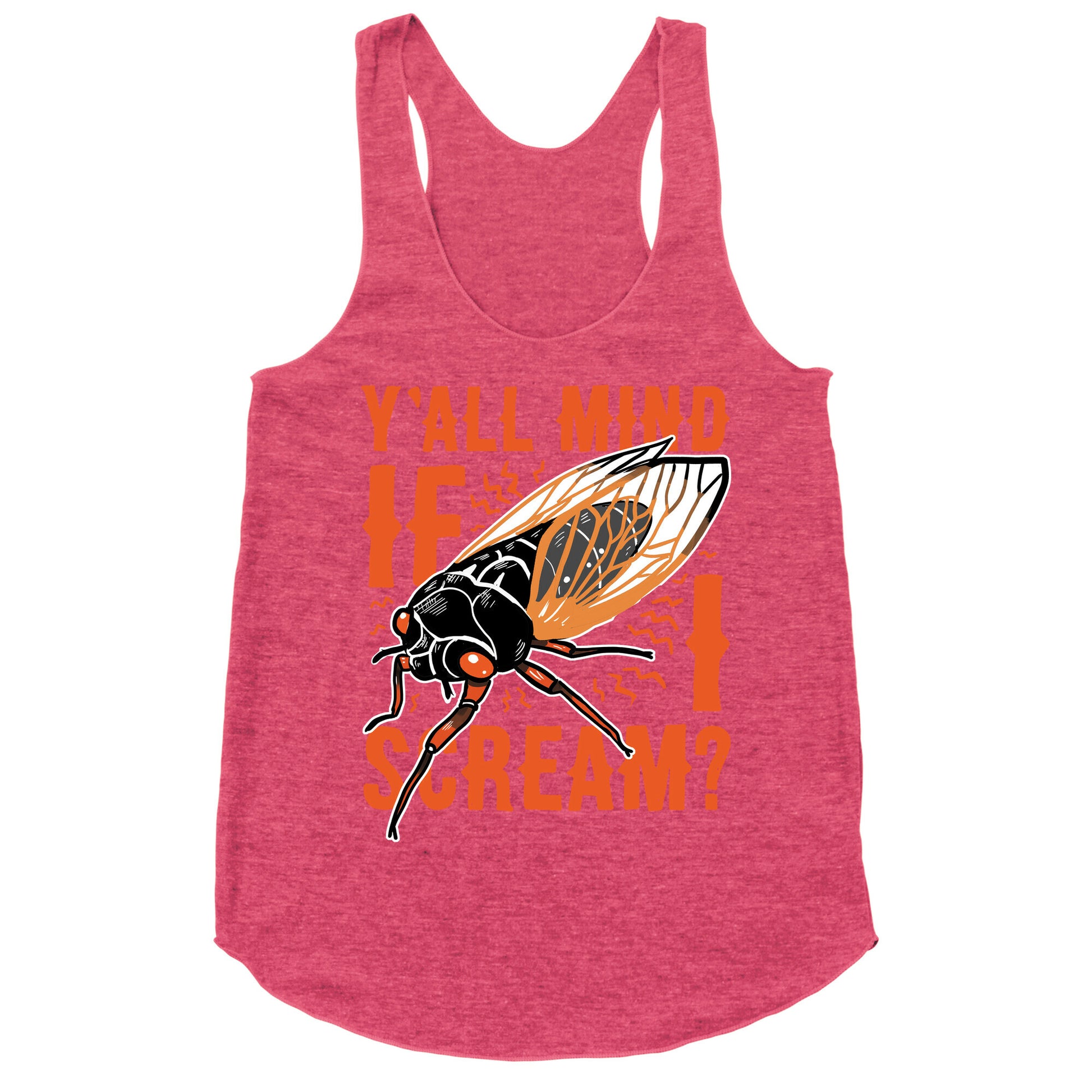 Y'all Mind If I Scream? Cicada Racerback Tank