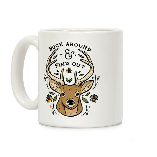 Buck Around And Find Out Deer Coffee Mug