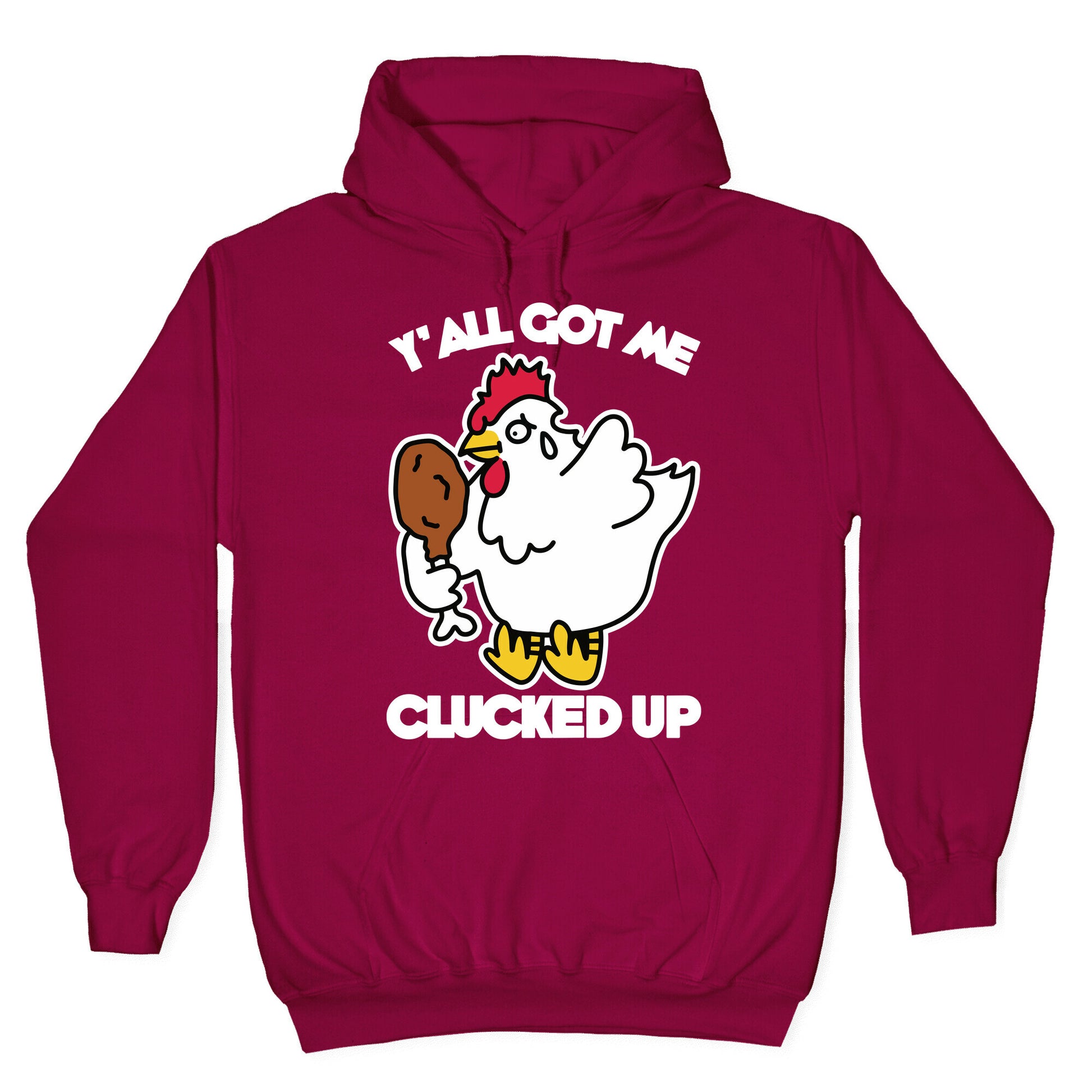 Y'all Got Me Clucked Up Hoodie