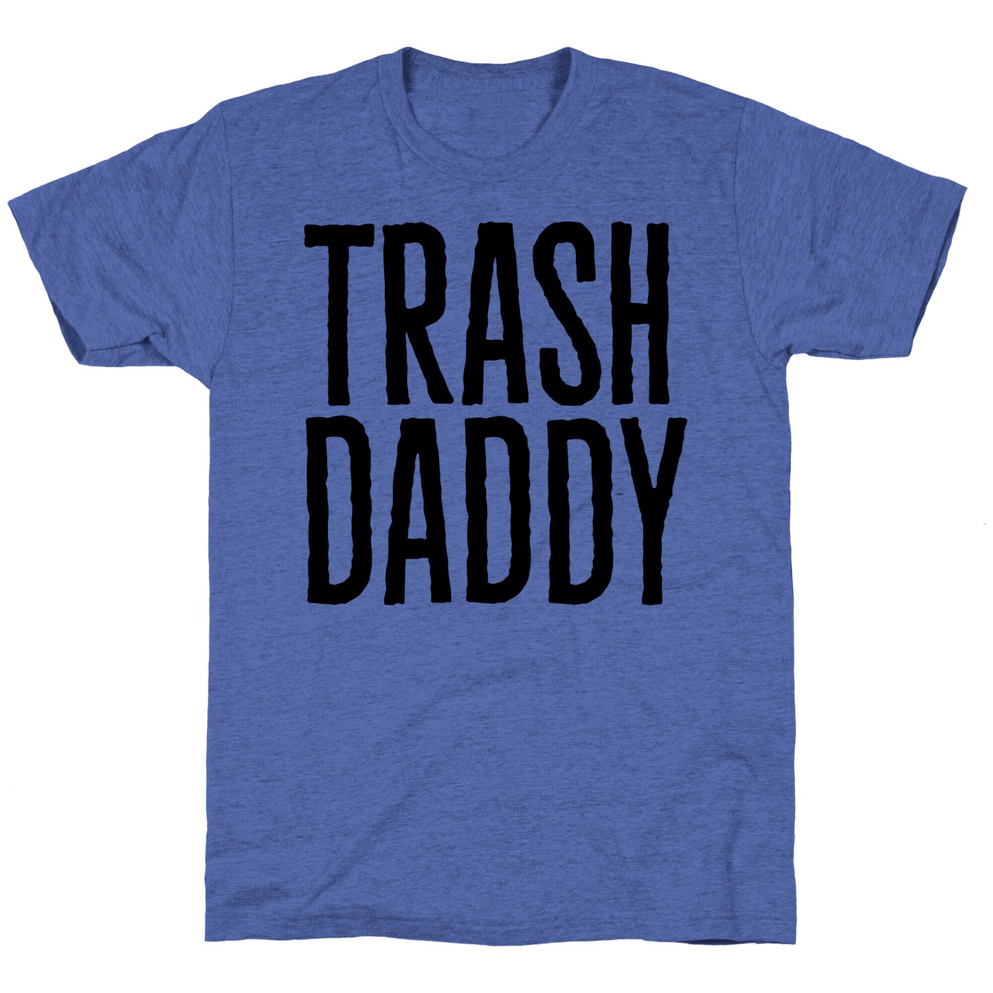 Trash Daddy Unisex Triblend Tee