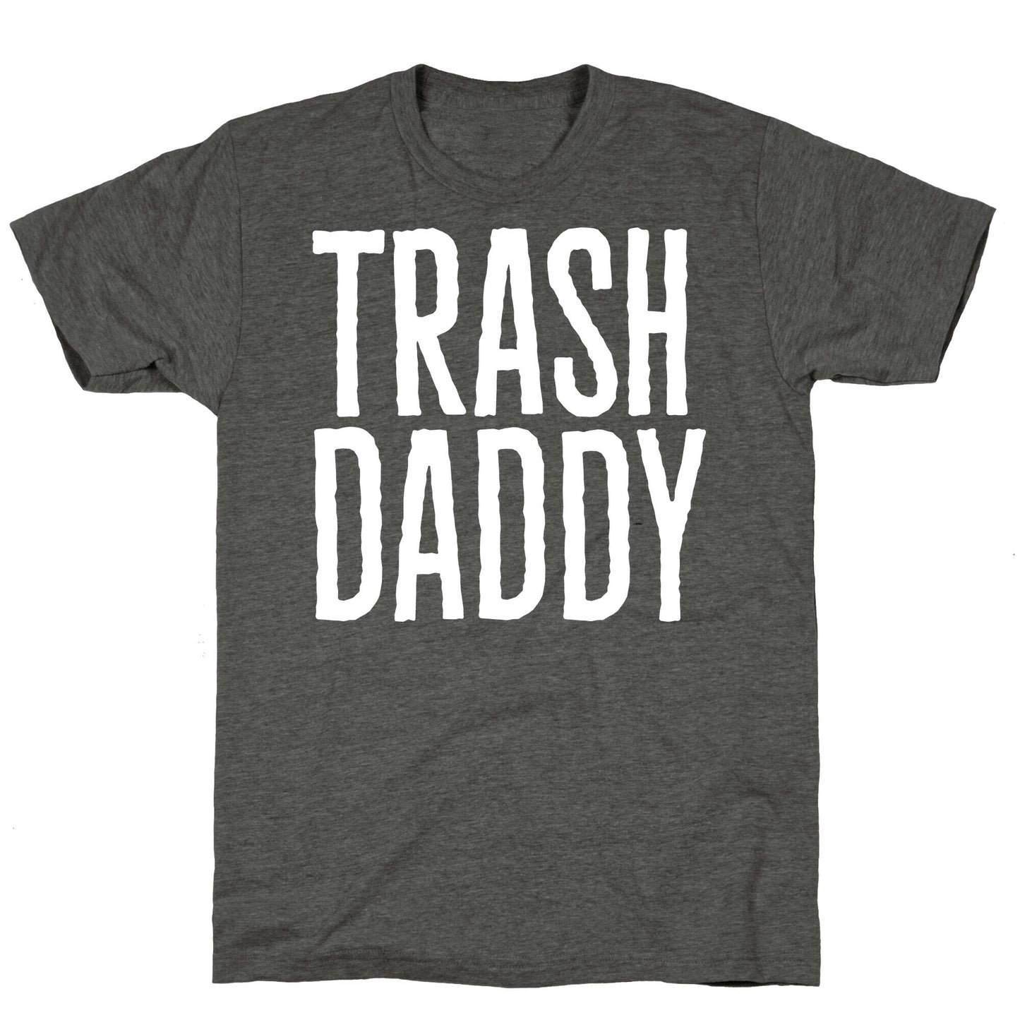 Trash Daddy White Print Unisex Triblend Tee