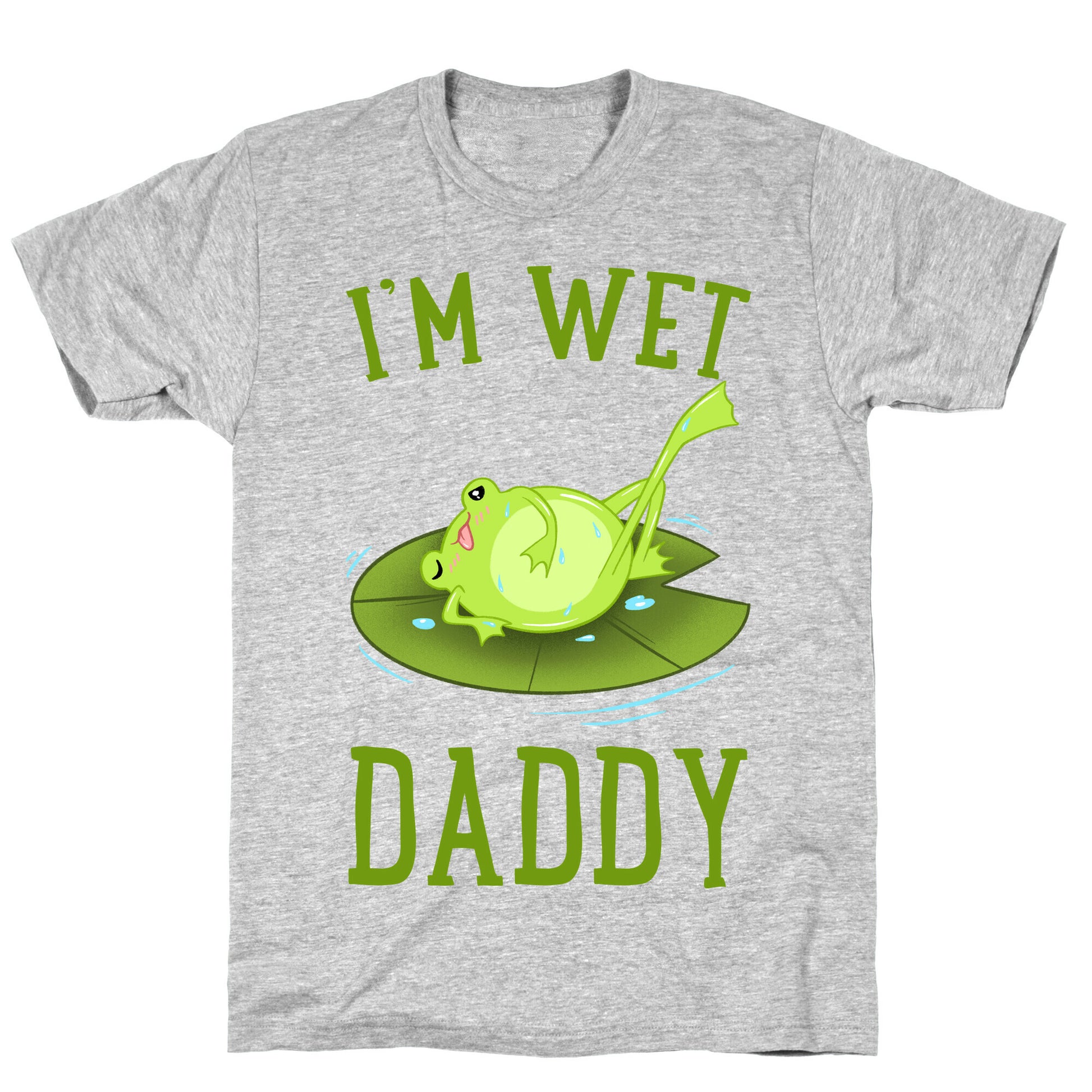I'm Wet Daddy T-Shirt