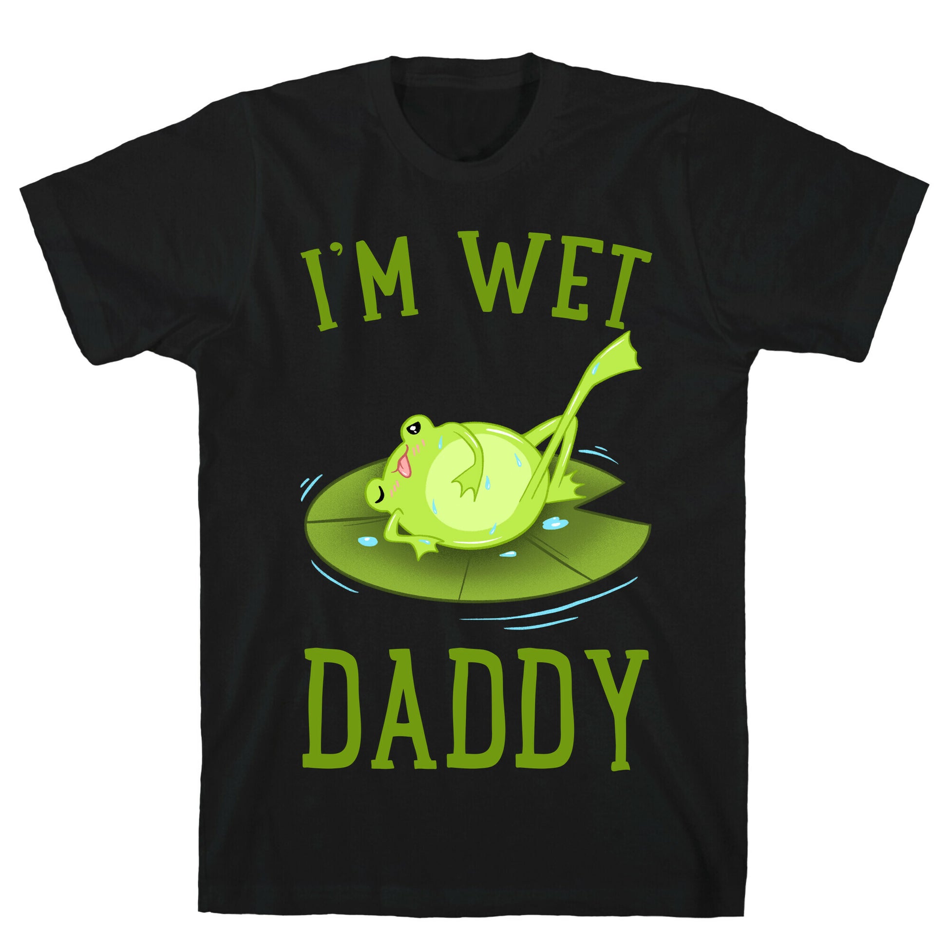 I'm Wet Daddy T-Shirt