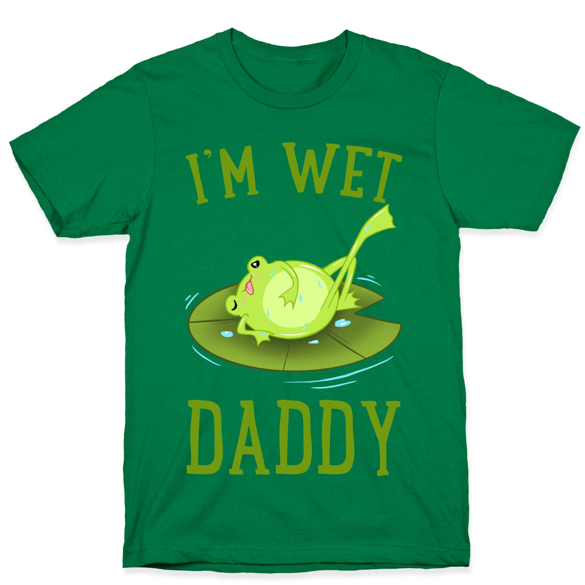 I'm Wet Daddy T-Shirt