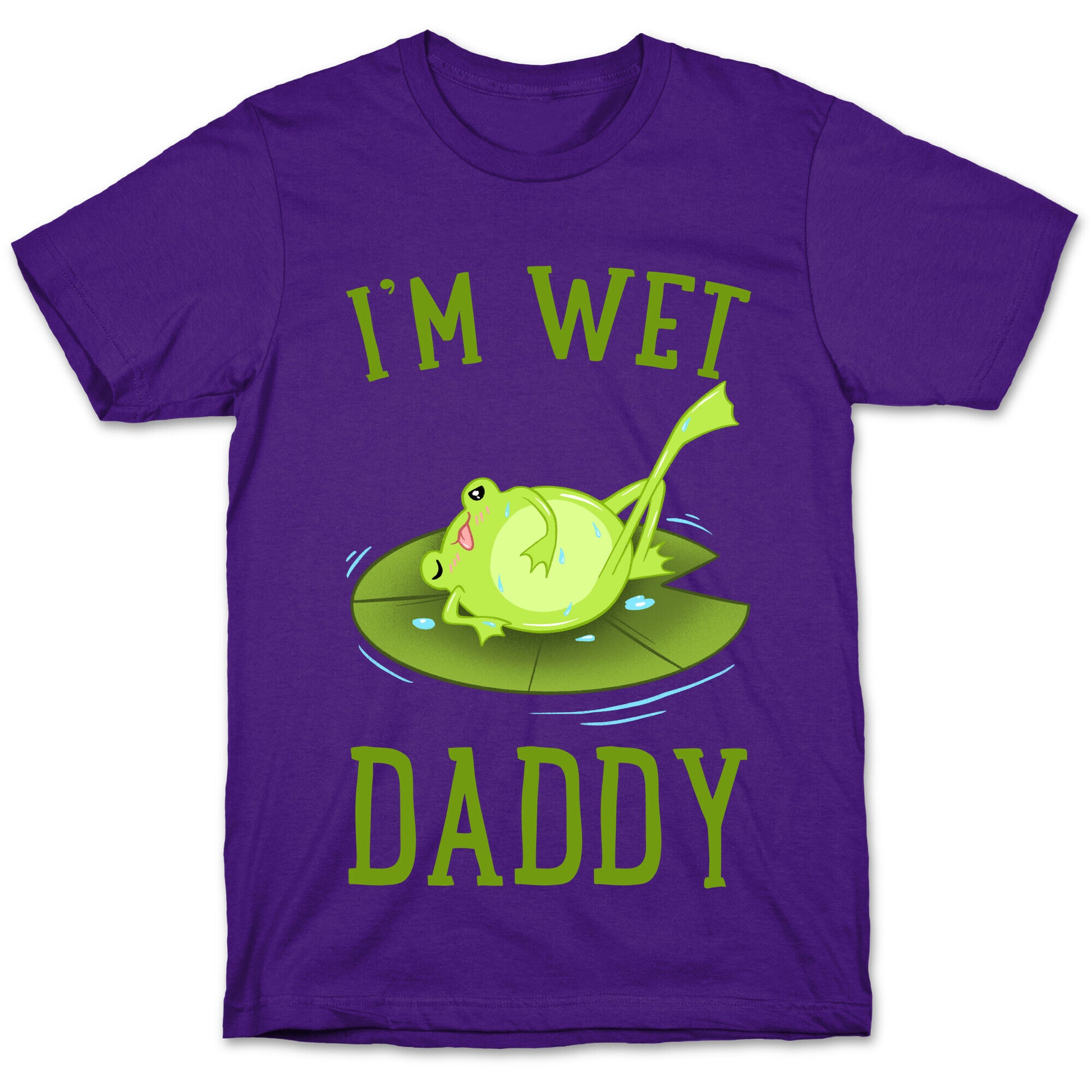 I'm Wet Daddy T-Shirt