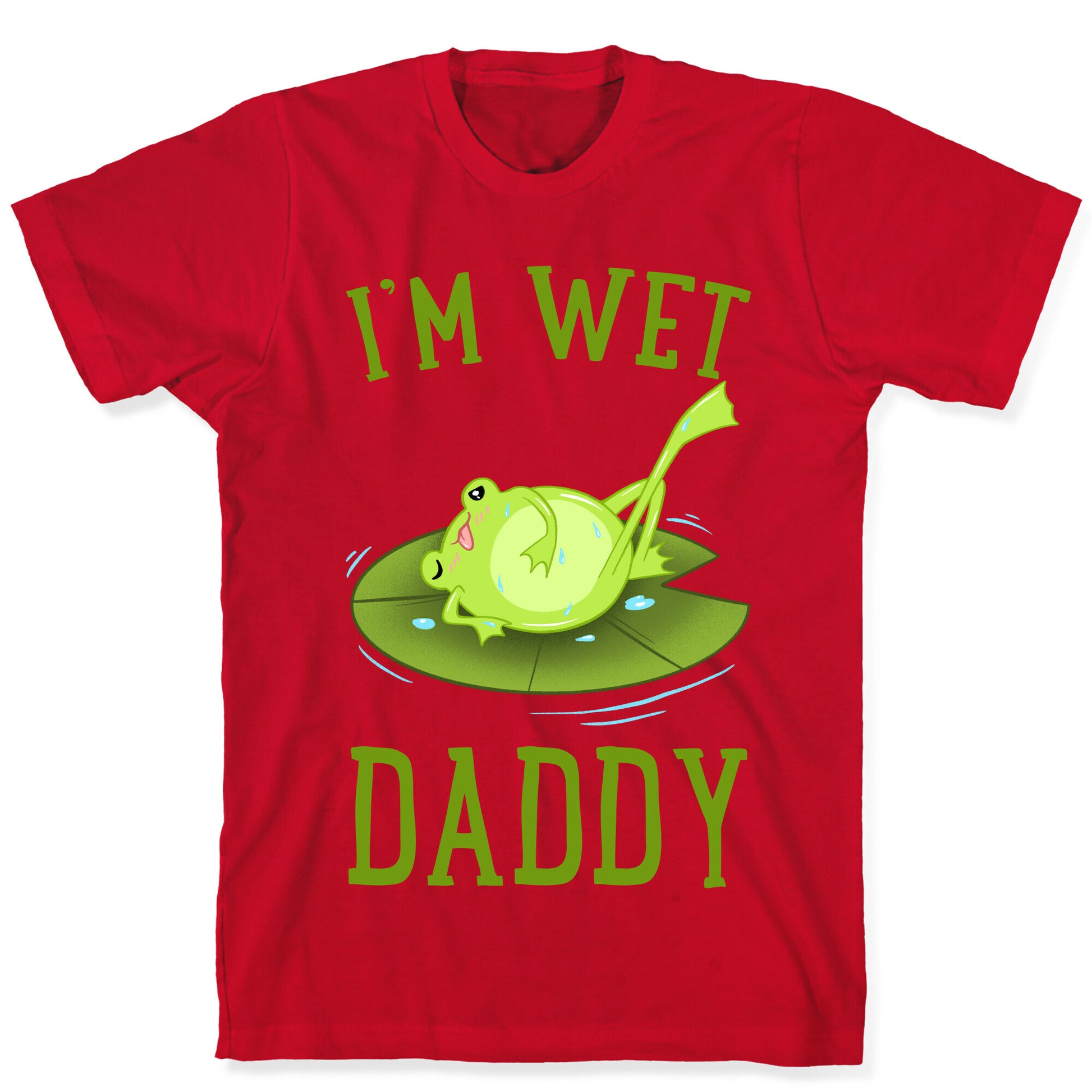 I'm Wet Daddy T-Shirt