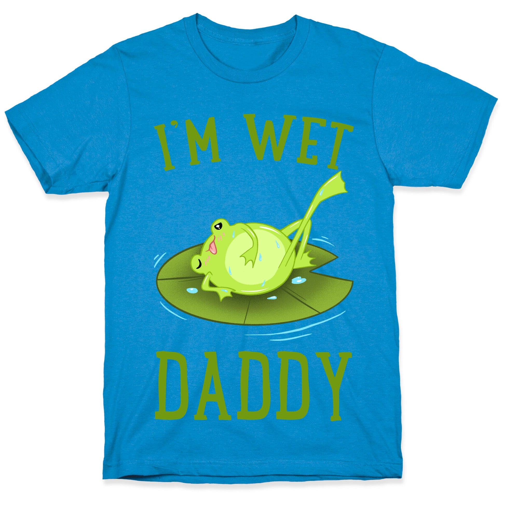 I'm Wet Daddy T-Shirt