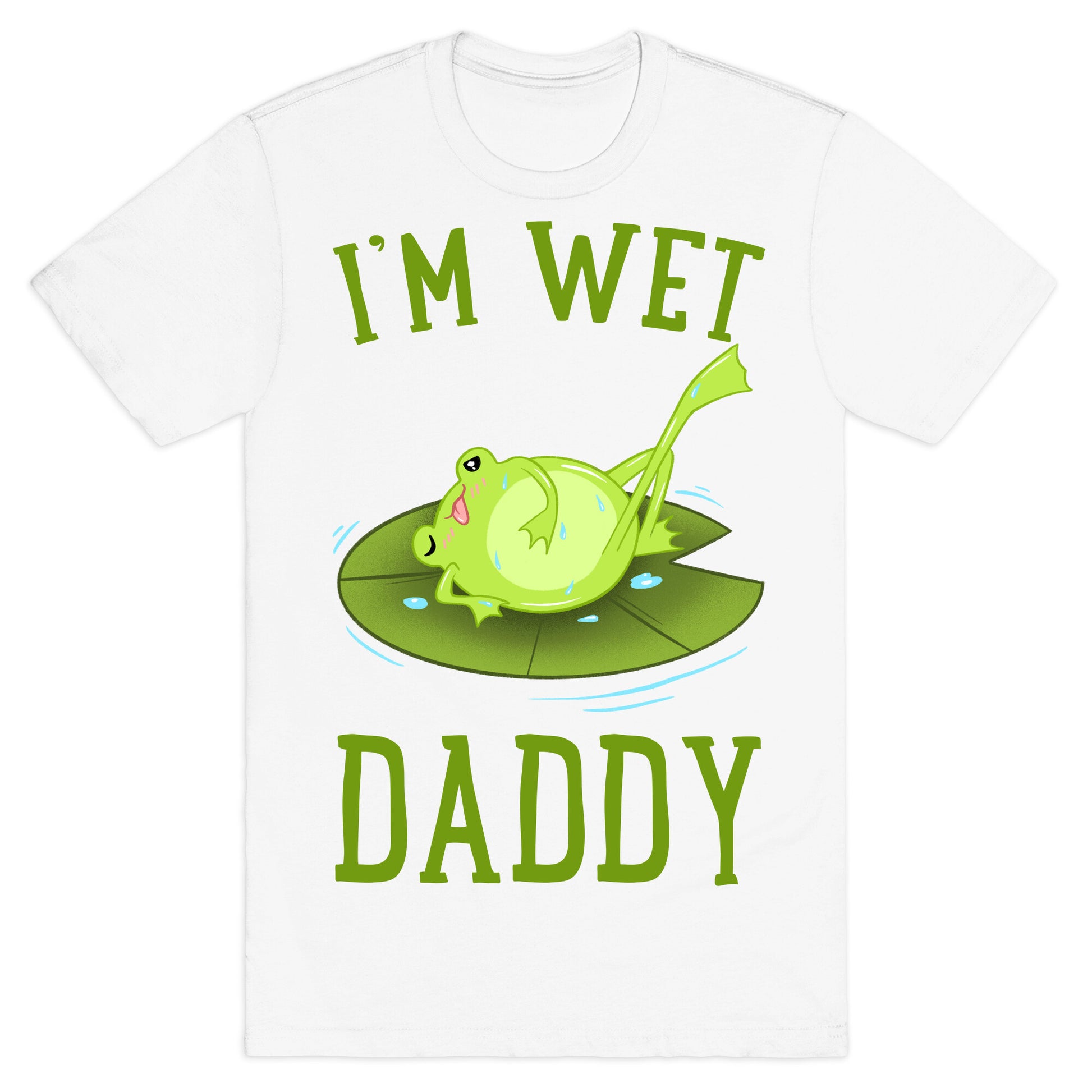I'm Wet Daddy T-Shirt