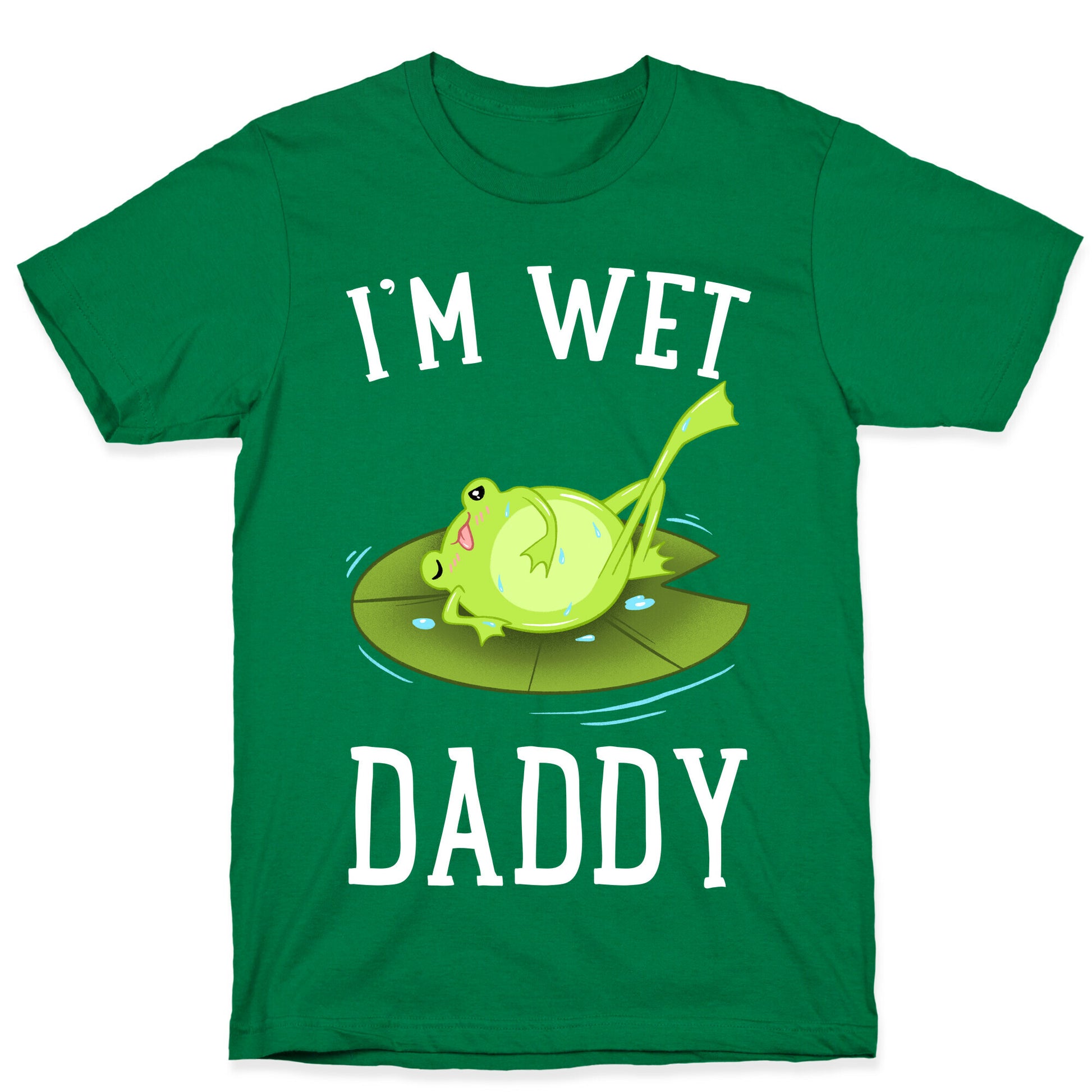 I'm Wet Daddy T-Shirt