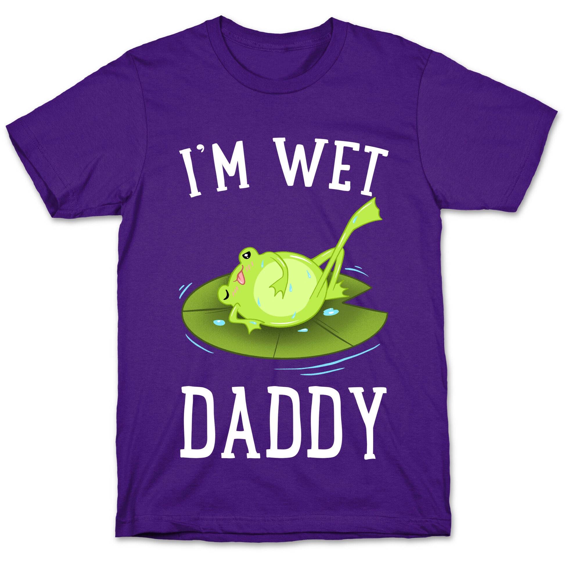 I'm Wet Daddy T-Shirt