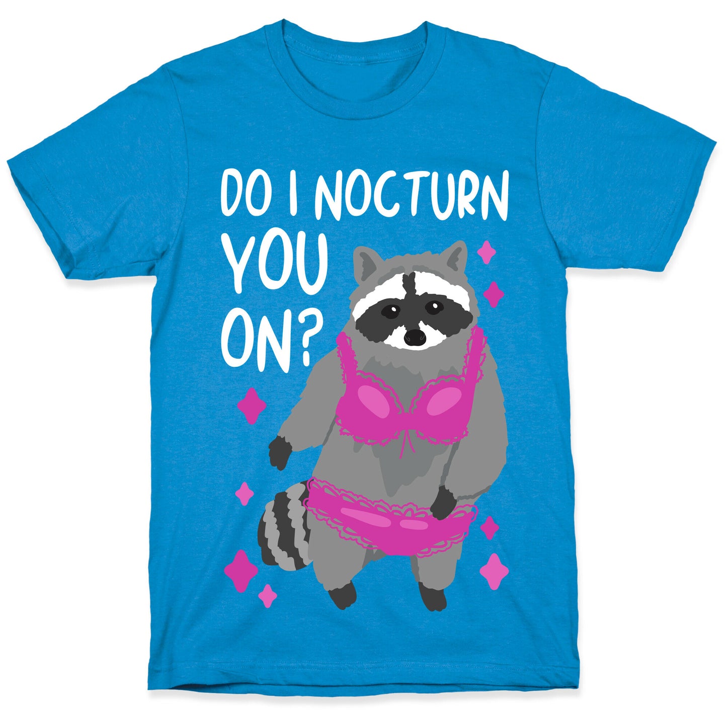 Do I Nocturn You On? Raccoon T-Shirt