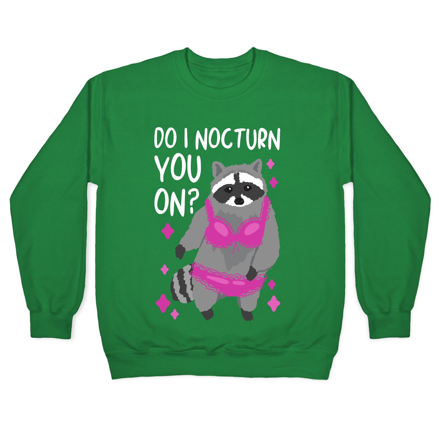 Do I Nocturn You On? Raccoon Crewneck Sweatshirt