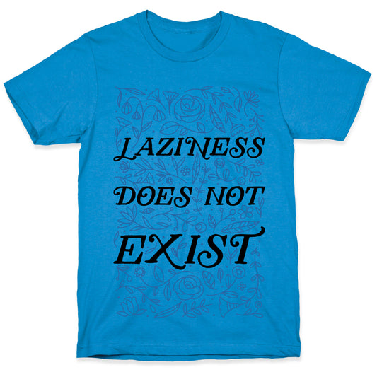 Laziness Does Not Exist T-Shirt