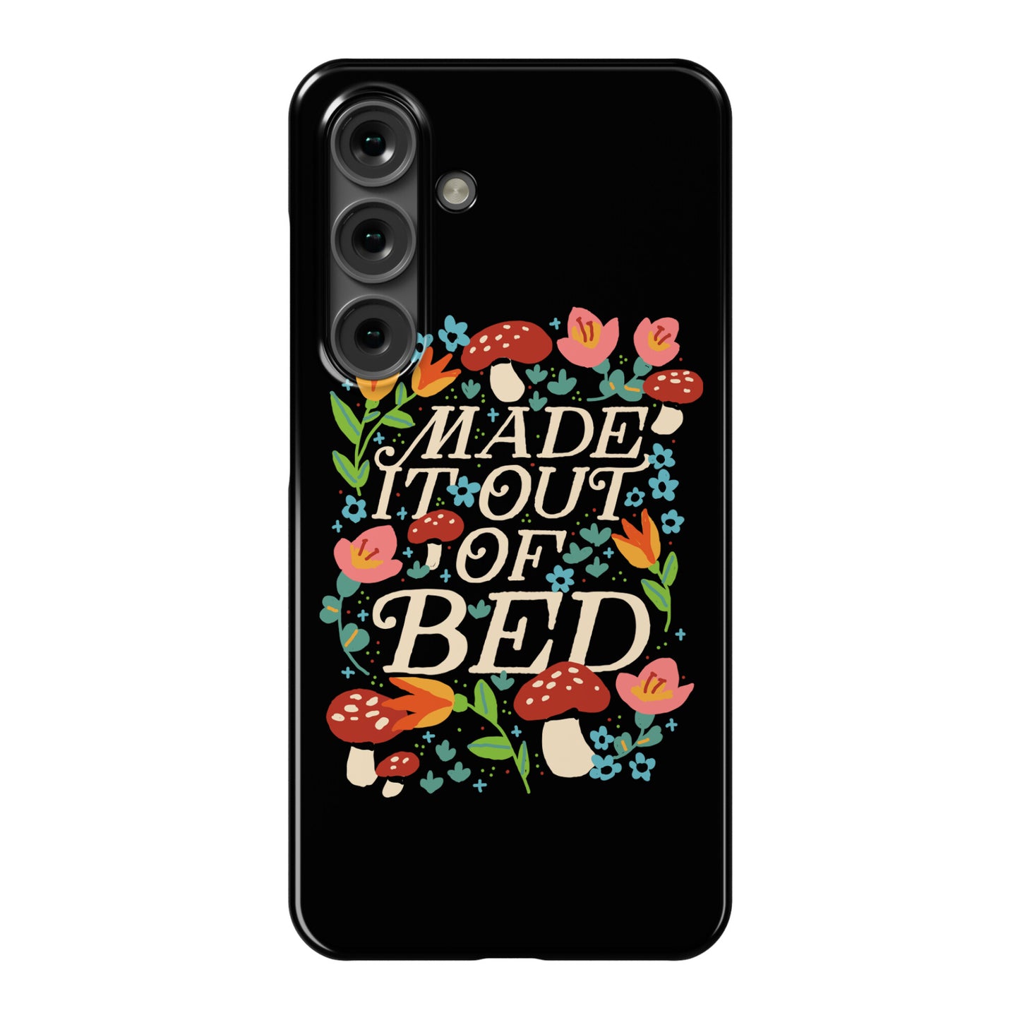 Made It Out Of Bed (Floral) Phone Case