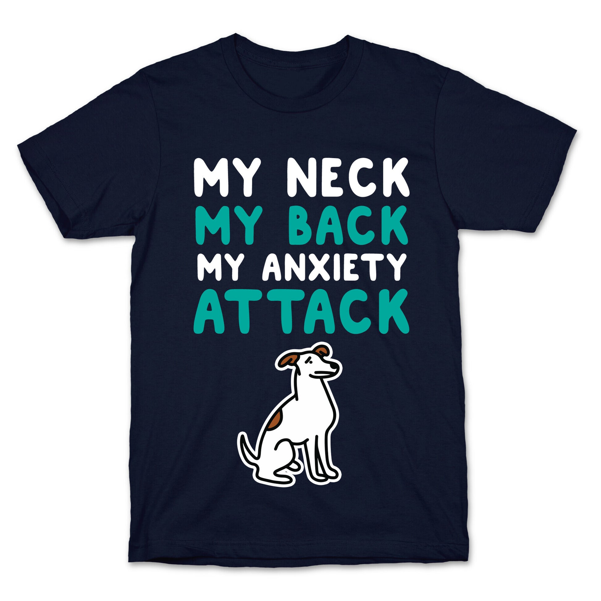 My Neck, My Back, My Anxiety Attack (Dog) T-Shirt
