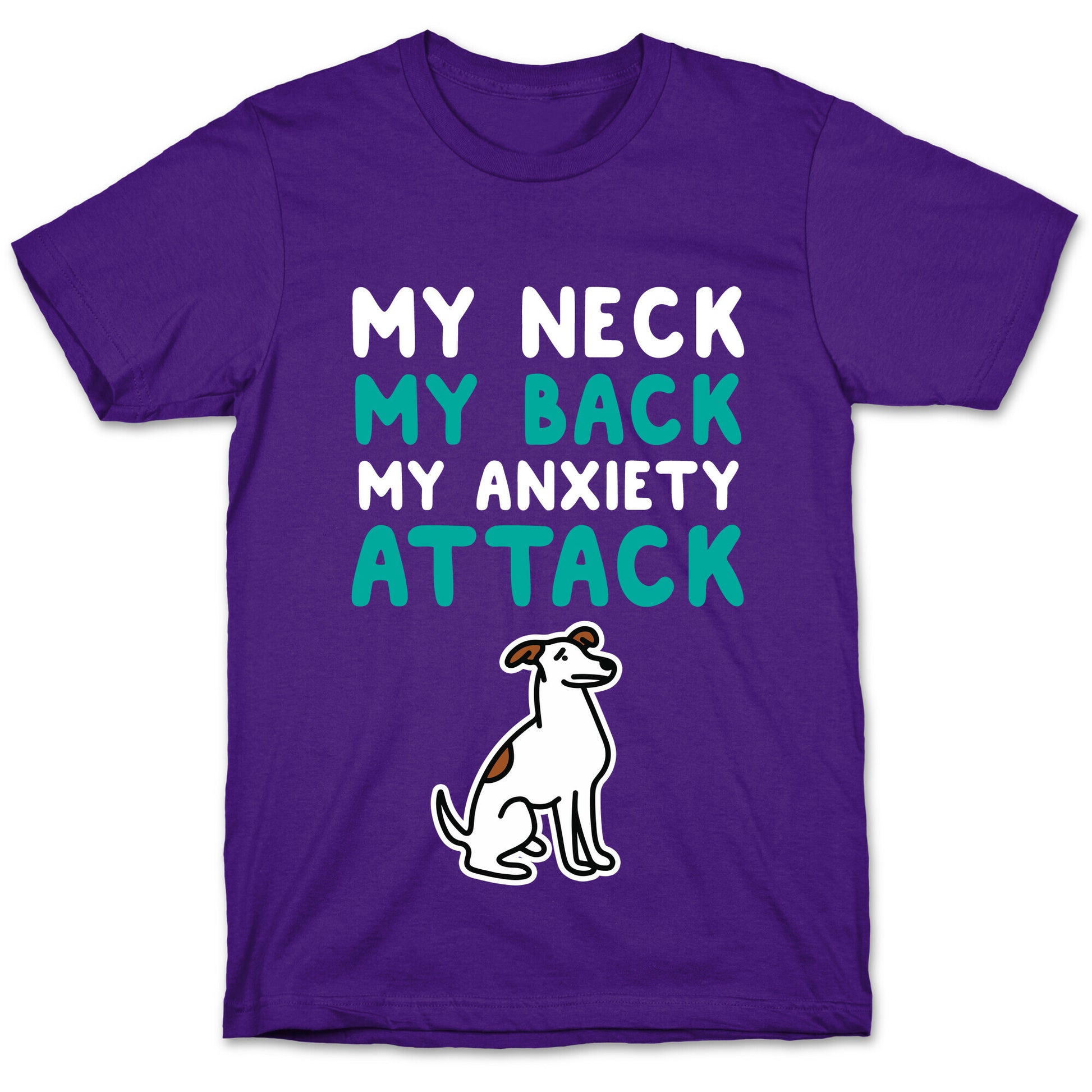 My Neck, My Back, My Anxiety Attack (Dog) T-Shirt