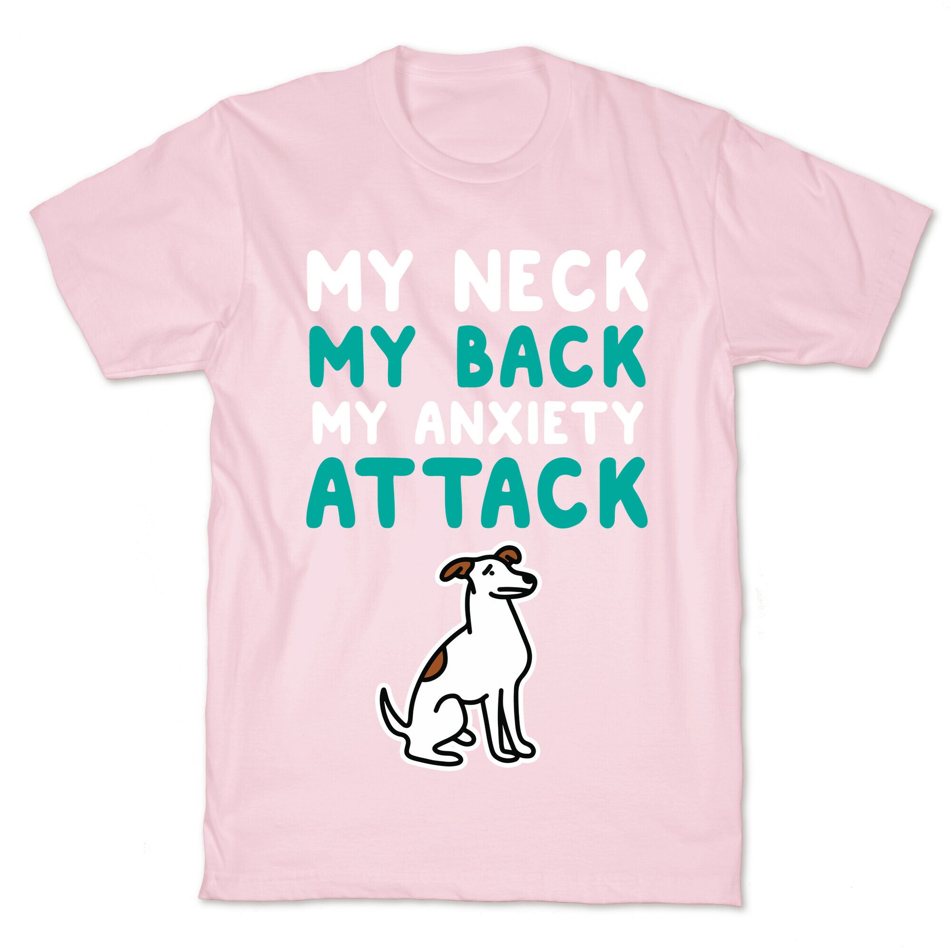 My Neck, My Back, My Anxiety Attack (Dog) T-Shirt